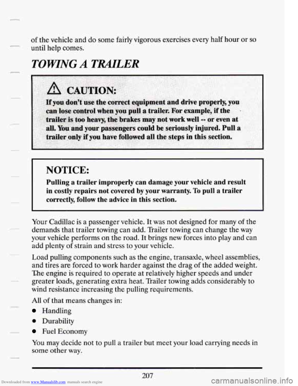 CADILLAC DEVILLE 1994 7.G Owners Manual Downloaded from www.Manualslib.com manuals search engine of the vehicle  and do some  fairly  vigorous  exercises every half hour  or so 
until  help comes. 
TOWING A ERiULER 
NOTICE: 
Pulling a  tra