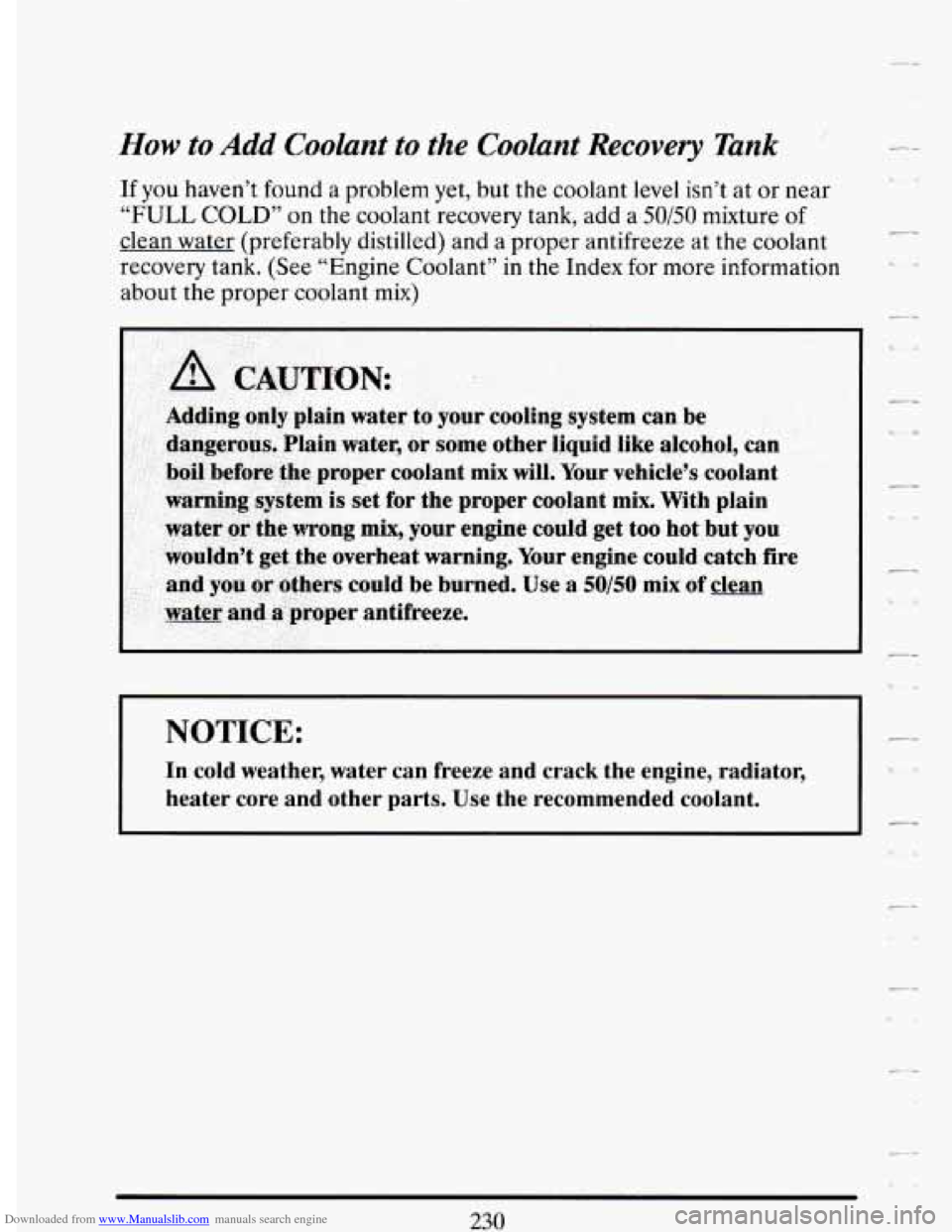 CADILLAC DEVILLE 1994 7.G Owners Manual Downloaded from www.Manualslib.com manuals search engine How to Add Coolant to  the Coolant Recovery Tank 
If you  haven’t found a problem  yet, but  the  coolant  level  isn’t  at  or  near 
“F