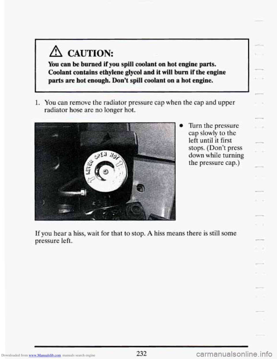 CADILLAC DEVILLE 1994 7.G Owners Manual Downloaded from www.Manualslib.com manuals search engine You can be burned  if you spill  coolant on hot  engine  parts, 
Coolant 
contains ethylene  glycol  and  it  will  burn if the  engine 
parts 