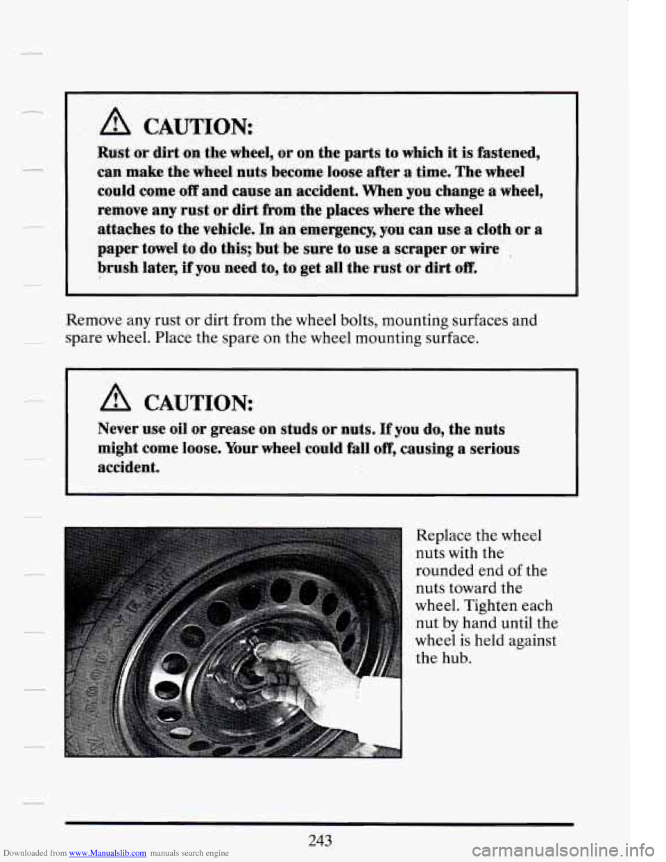 CADILLAC DEVILLE 1994 7.G Owners Manual Downloaded from www.Manualslib.com manuals search engine Remove  any  rust or dirt  from  the wheel  bolts,  mounting surfaces  and 
spare  wheel.  Place the  spare  on  the  wheel mounting surface. 
