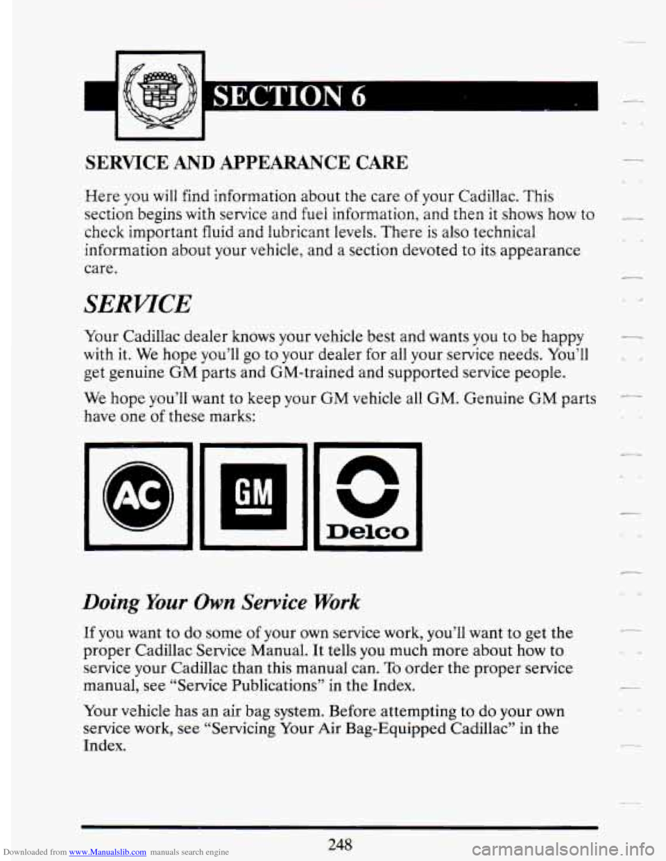 CADILLAC DEVILLE 1994 7.G Owners Manual Downloaded from www.Manualslib.com manuals search engine CI
I
I
Y ciii I
SERVICE AND APPEARANCE CARE
Here you will find information about the care of your Cadillac. This
section begins with s CADILLAC DEVILLE 1994 7.G Owners Manual Downloaded from www.Manualslib.com manuals search engine CI
I
I
Y ciii I
SERVICE AND APPEARANCE CARE
Here you will find information about the care of your Cadillac. This
section begins with s