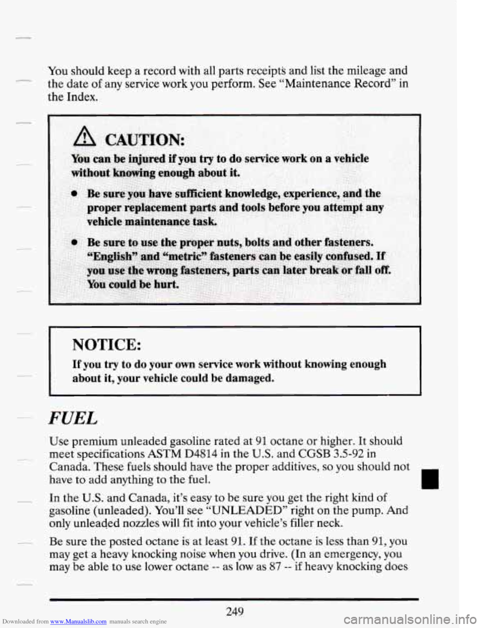 CADILLAC DEVILLE 1994 7.G Owners Manual Downloaded from www.Manualslib.com manuals search engine You should keep a record with all parts receipts and list the mileage and
the date
of any service work you perform. See “Maintenan CADILLAC DEVILLE 1994 7.G Owners Manual Downloaded from www.Manualslib.com manuals search engine You should keep a record with all parts receipts and list the mileage and
the date
of any service work you perform. See “Maintenan