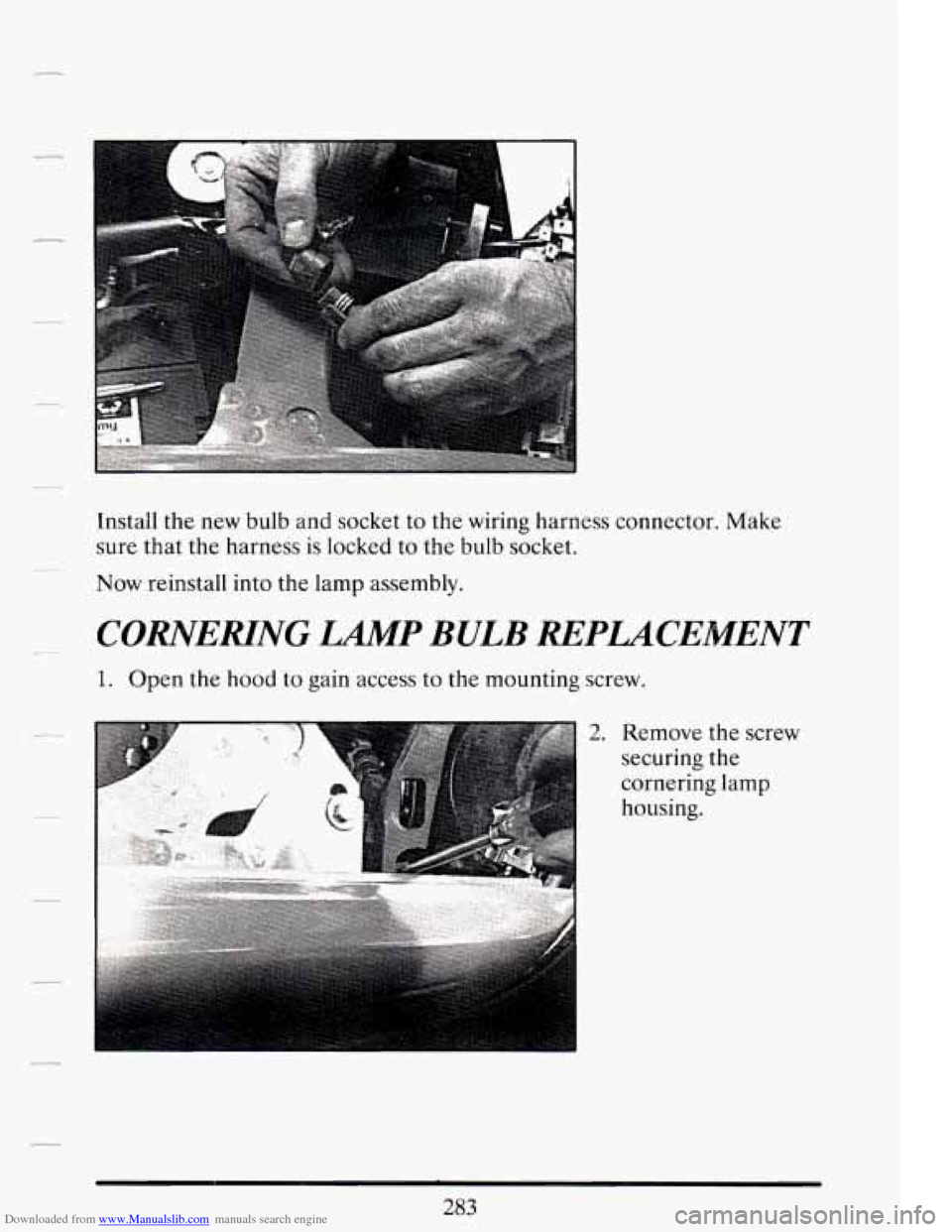 CADILLAC DEVILLE 1994 7.G Owners Manual Downloaded from www.Manualslib.com manuals search engine Install the new  bulb  and socket  to  the wiring  harness  connector. Make 
sure  that  the harness  is locked  to  the bulb  socket. 
Now  re