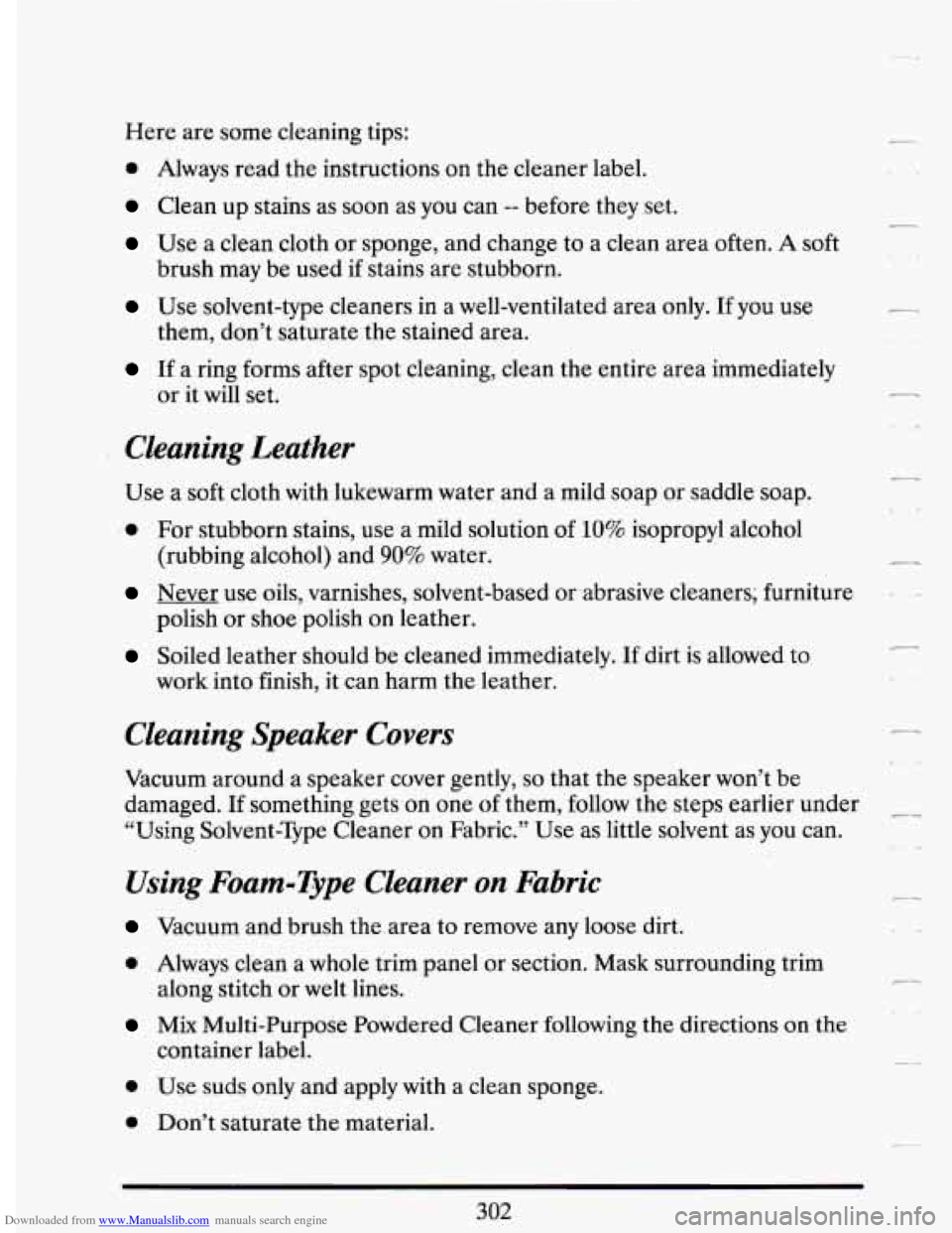 CADILLAC DEVILLE 1994 7.G Owners Manual Downloaded from www.Manualslib.com manuals search engine Here are some cleaning tips:
Always read the instructions on the cleaner label.
Clean up stains as soon as you can -- before the CADILLAC DEVILLE 1994 7.G Owners Manual Downloaded from www.Manualslib.com manuals search engine Here are some cleaning tips:
Always read the instructions on the cleaner label.
Clean up stains as soon as you can -- before the