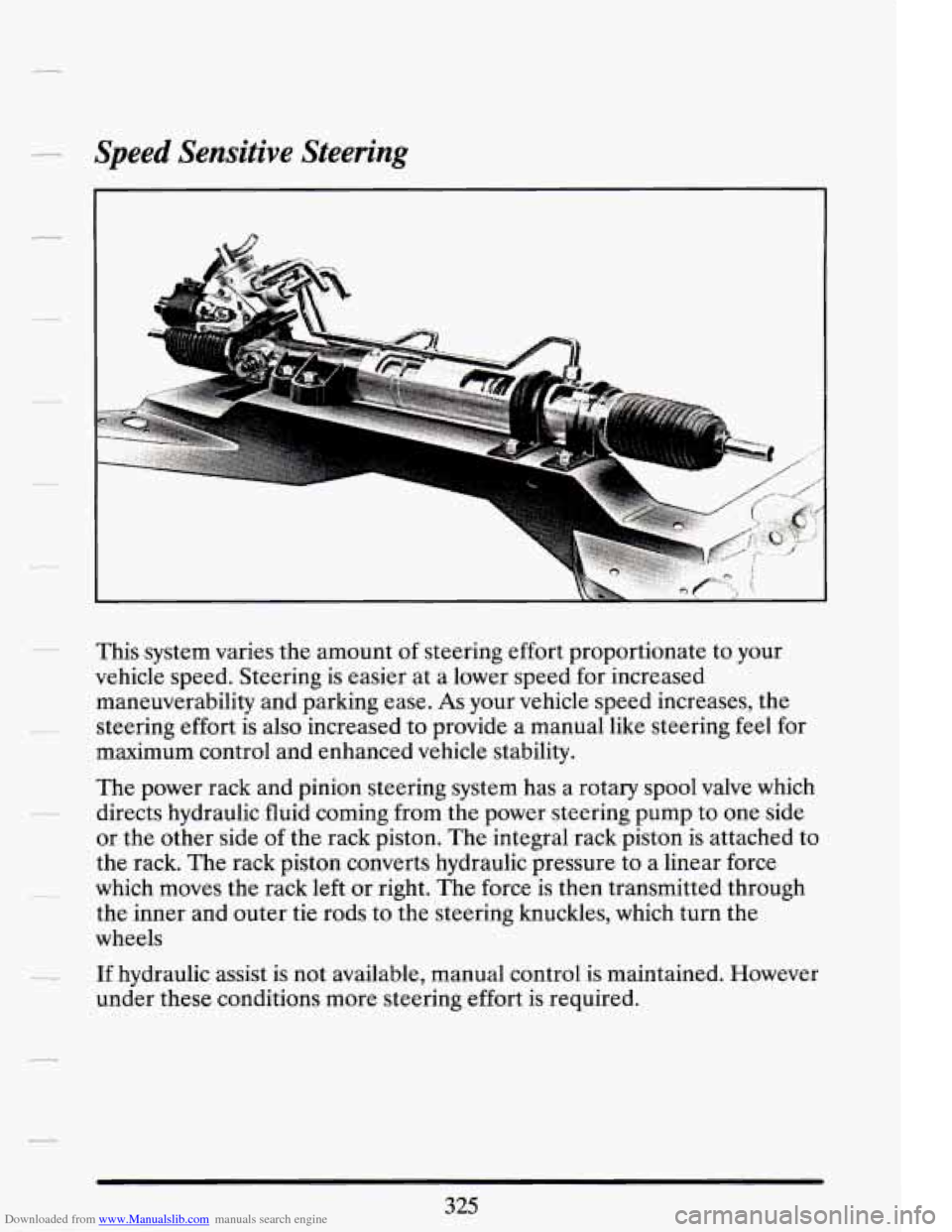 CADILLAC DEVILLE 1994 7.G Owners Manual Downloaded from www.Manualslib.com manuals search engine Speed Sensitive Steering
This system varies the amount of steering effort proportionate to your
vehicle speed. Steering is easier CADILLAC DEVILLE 1994 7.G Owners Manual Downloaded from www.Manualslib.com manuals search engine Speed Sensitive Steering
This system varies the amount of steering effort proportionate to your
vehicle speed. Steering is easier
