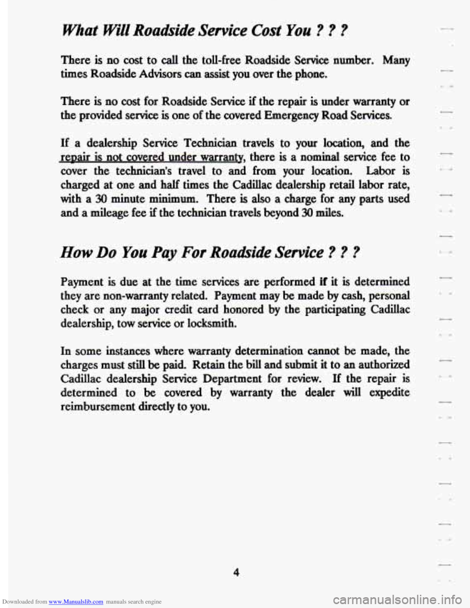 CADILLAC DEVILLE 1994 7.G Owners Manual Downloaded from www.Manualslib.com manuals search engine mat Will Roadside Service Cost You ? ? ?
There is no cost to call the toll-free Roadside Service number. Many
times Roadside Adviso CADILLAC DEVILLE 1994 7.G Owners Manual Downloaded from www.Manualslib.com manuals search engine mat Will Roadside Service Cost You ? ? ?
There is no cost to call the toll-free Roadside Service number. Many
times Roadside Adviso