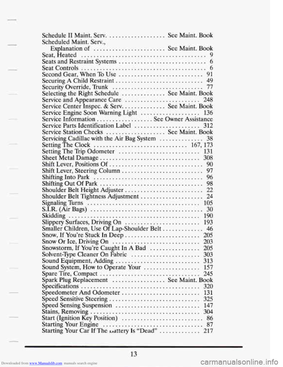 CADILLAC DEVILLE 1994 7.G Owners Manual Downloaded from www.Manualslib.com manuals search engine .
.
.
.
.
.
.
.
.
.
.
.
Schedule I1 Maint . Serv ................... See Maint . Book
Scheduled Maint
. Serv.,
Explanation
of CADILLAC DEVILLE 1994 7.G Owners Manual Downloaded from www.Manualslib.com manuals search engine .
.
.
.
.
.
.
.
.
.
.
.
Schedule I1 Maint . Serv ................... See Maint . Book
Scheduled Maint
. Serv.,
Explanation
of