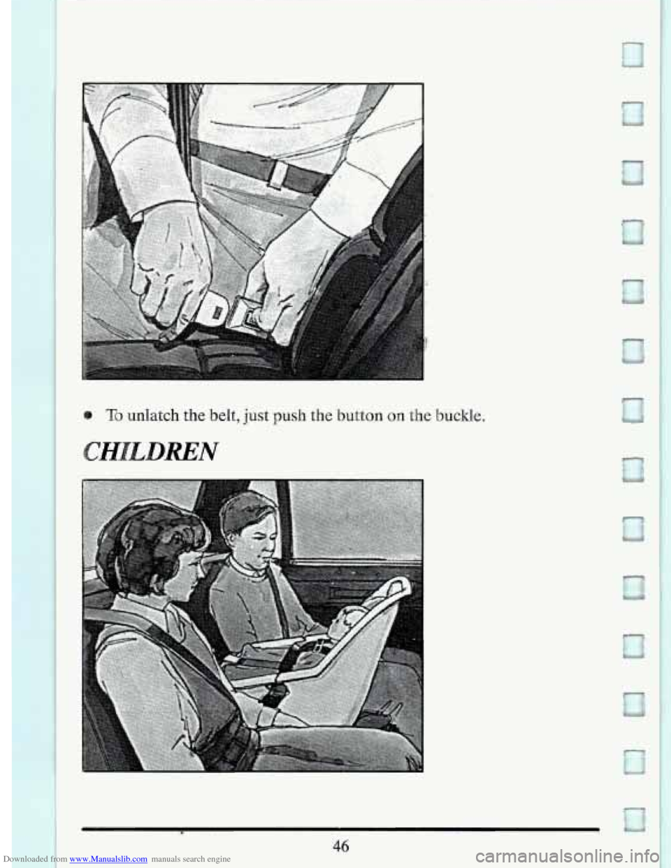 CADILLAC DEVILLE 1994 7.G Workshop Manual Downloaded from www.Manualslib.com manuals search engine @ To unlatch the belt, just  push the  button on the buckle. 
CHILDREN 
46 
I   