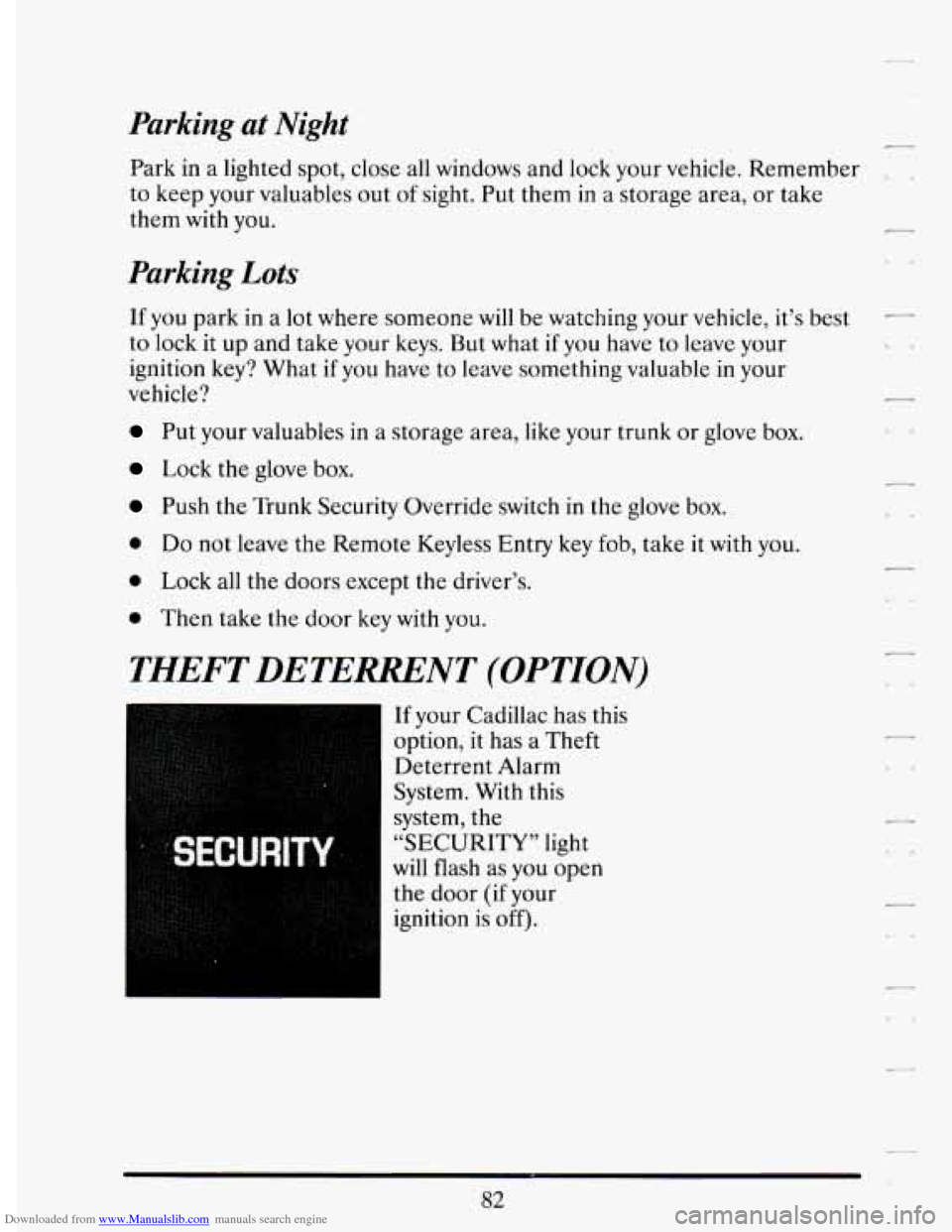 CADILLAC DEVILLE 1994 7.G Owners Manual Downloaded from www.Manualslib.com manuals search engine Parking at Night 
Park  in a lighted  spot, close  all  windows  and lock your  vehicle. Remember 
to  keep your  valuables out of sight.  Put 