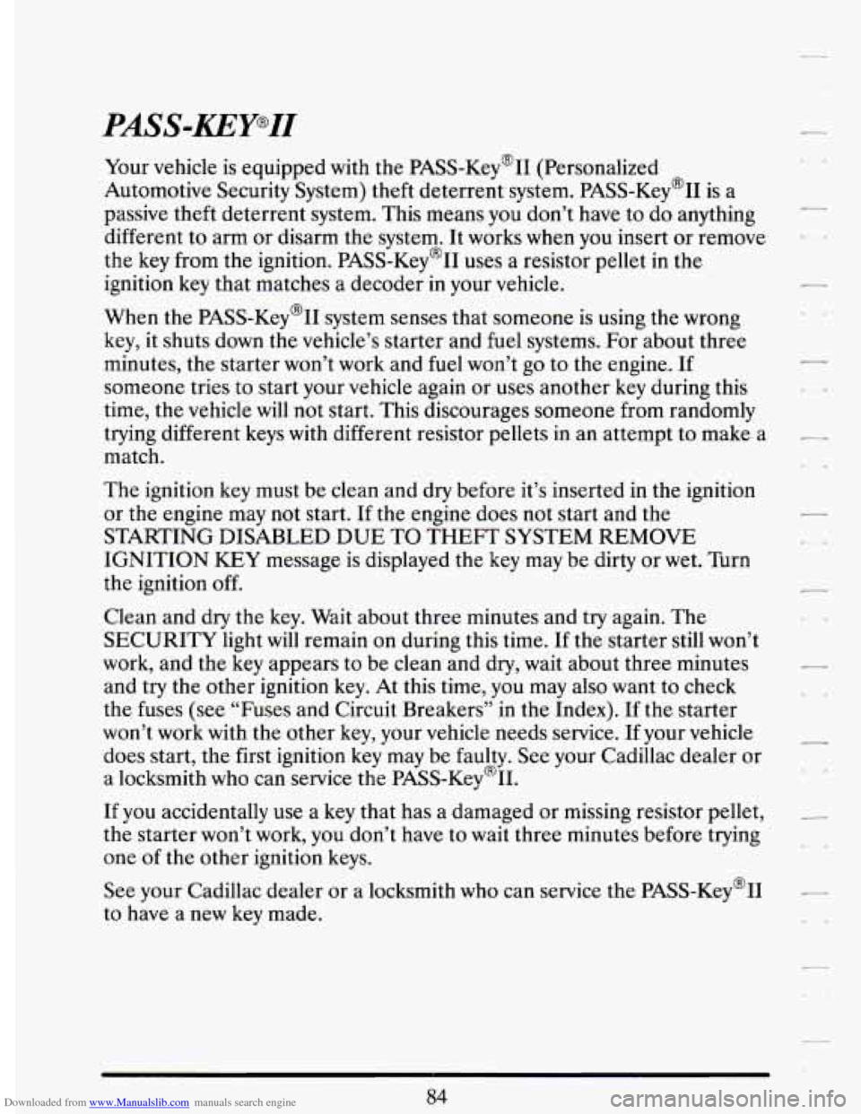 CADILLAC DEVILLE 1994 7.G Owners Manual Downloaded from www.Manualslib.com manuals search engine PASS-KEY’II 
Your  vehicle  is equipped with the PASS-Key’II  (Personalized 
Automotive  Security  System)  theft deterrent  system.  PASS-