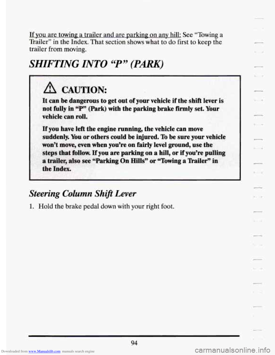 CADILLAC ELDORADO 1994 10.G Owners Manual Downloaded from www.Manualslib.com manuals search engine If you are towinr  a  trailer  and  are parking  on any  hill:  See “Towing a 
Trailer” in the Index.  That section  shows  what  to  do fi