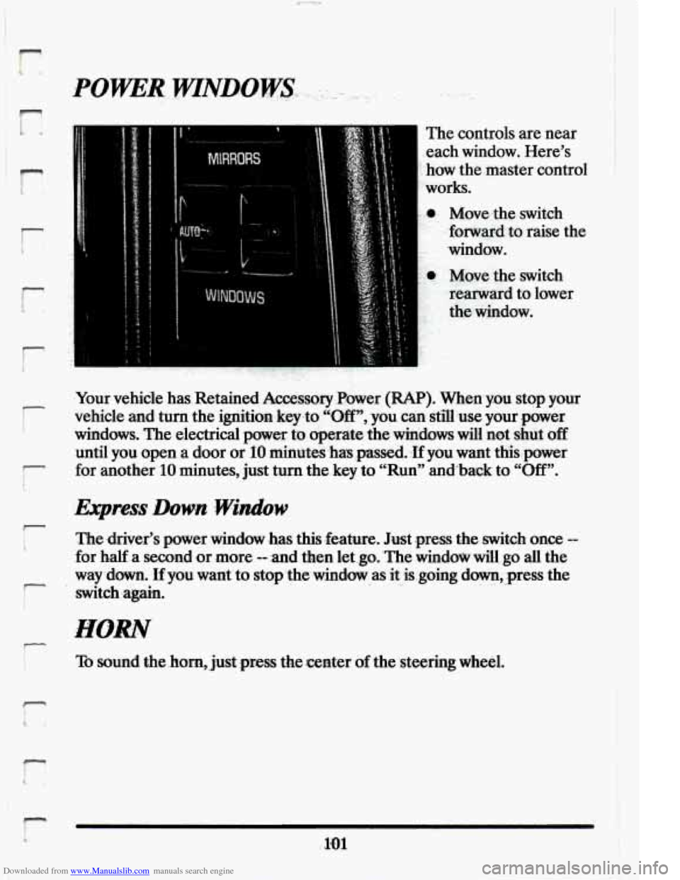 CADILLAC ELDORADO 1994 10.G Owners Manual Downloaded from www.Manualslib.com manuals search engine r 1. 
i 
i 
The controls  ‘are near 
,each  window.  Here’s 
:-how  the.master  contro: 
..works. 
Mowthe  switch 
forwmd 
to raise  the 
w