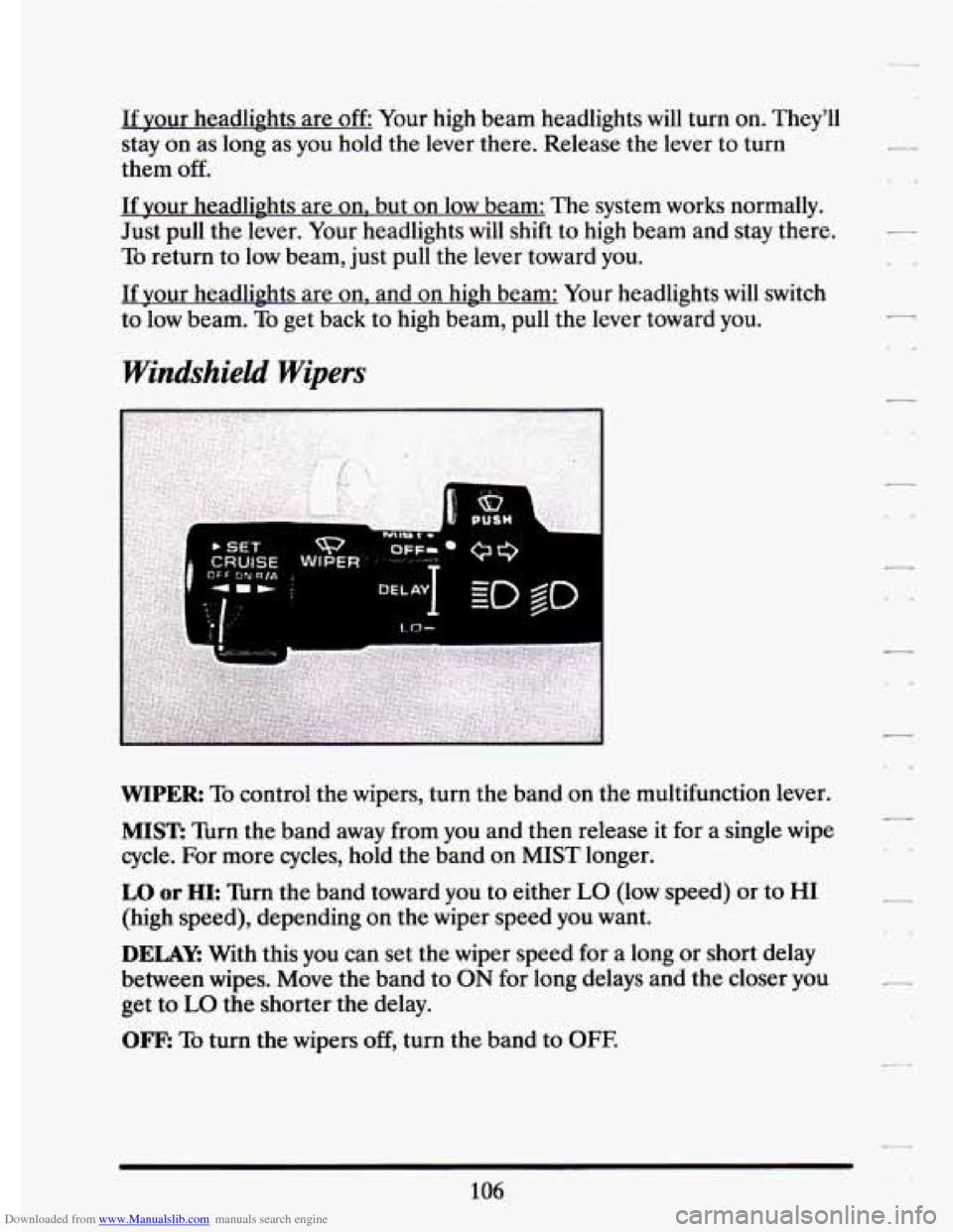 CADILLAC ELDORADO 1994 10.G Owners Manual Downloaded from www.Manualslib.com manuals search engine If your  headliEhts are off: Your  high  beam  headlights will turn  on.  They’ll 
stay  on as  long  as  you hold  the  lever  there.  Relea