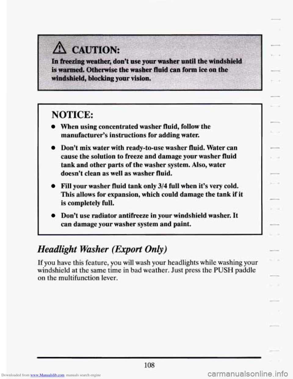 CADILLAC ELDORADO 1994 10.G Owners Manual Downloaded from www.Manualslib.com manuals search engine NOTICE: 
When  using  concentrated  washer  fluid, follow the 
manufacturers  instructions for  adding water. 
Dont  mix  water  with  ready-