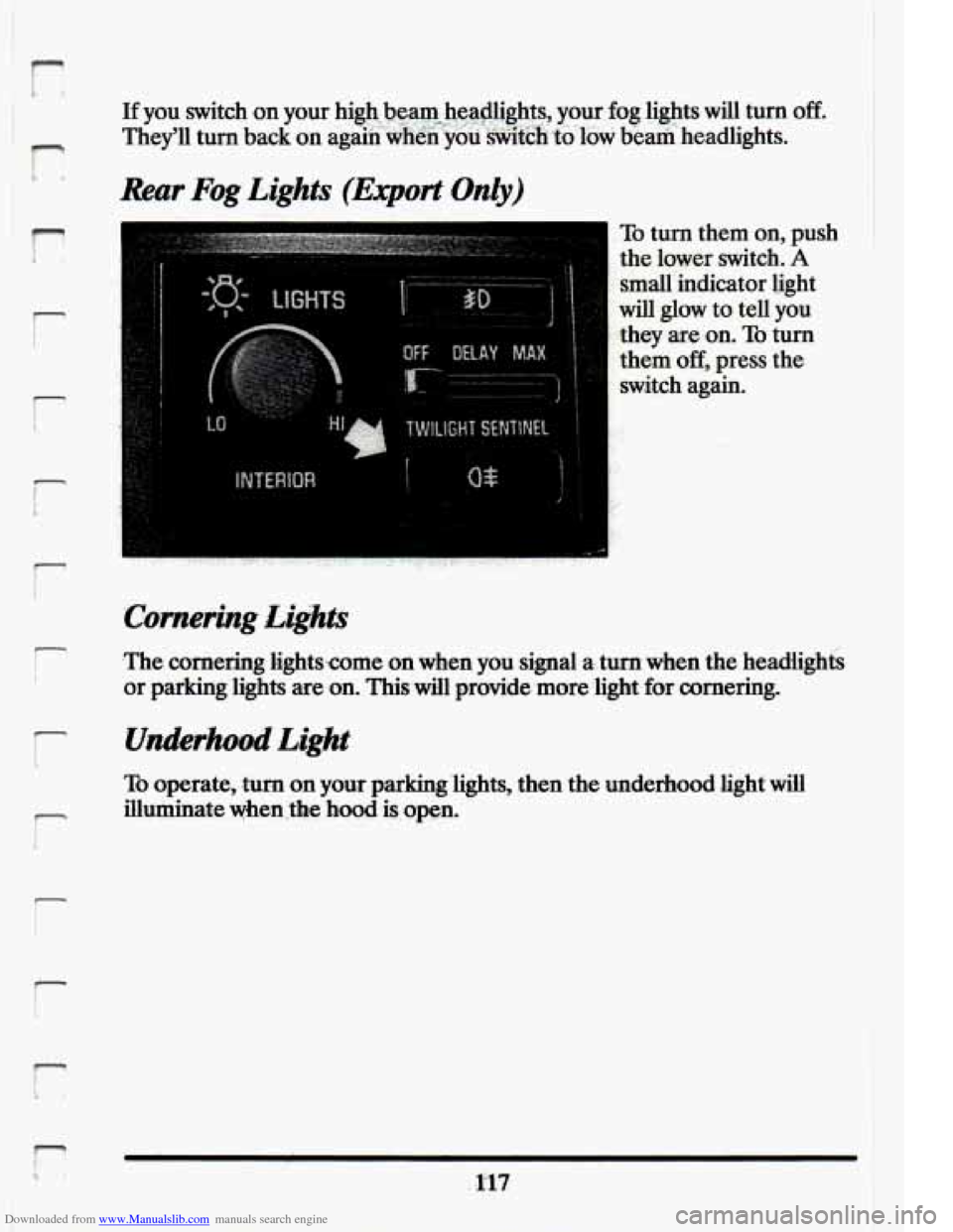 CADILLAC ELDORADO 1994 10.G Owners Manual Downloaded from www.Manualslib.com manuals search engine 1
r
i I
r
They,u If you switch turn back on your on ag~in~~~~~~n~~~u~~w~~~~~o.~ow hi@,he-am .bea$&hp, your.fogllights beam headlights w CADILLAC ELDORADO 1994 10.G Owners Manual Downloaded from www.Manualslib.com manuals search engine 1
r
i I
r
They,u If you switch turn back on your on ag~in~~~~~~n~~~u~~w~~~~~o.~ow hi@,he-am .bea$&hp, your.fogllights beam headlights w