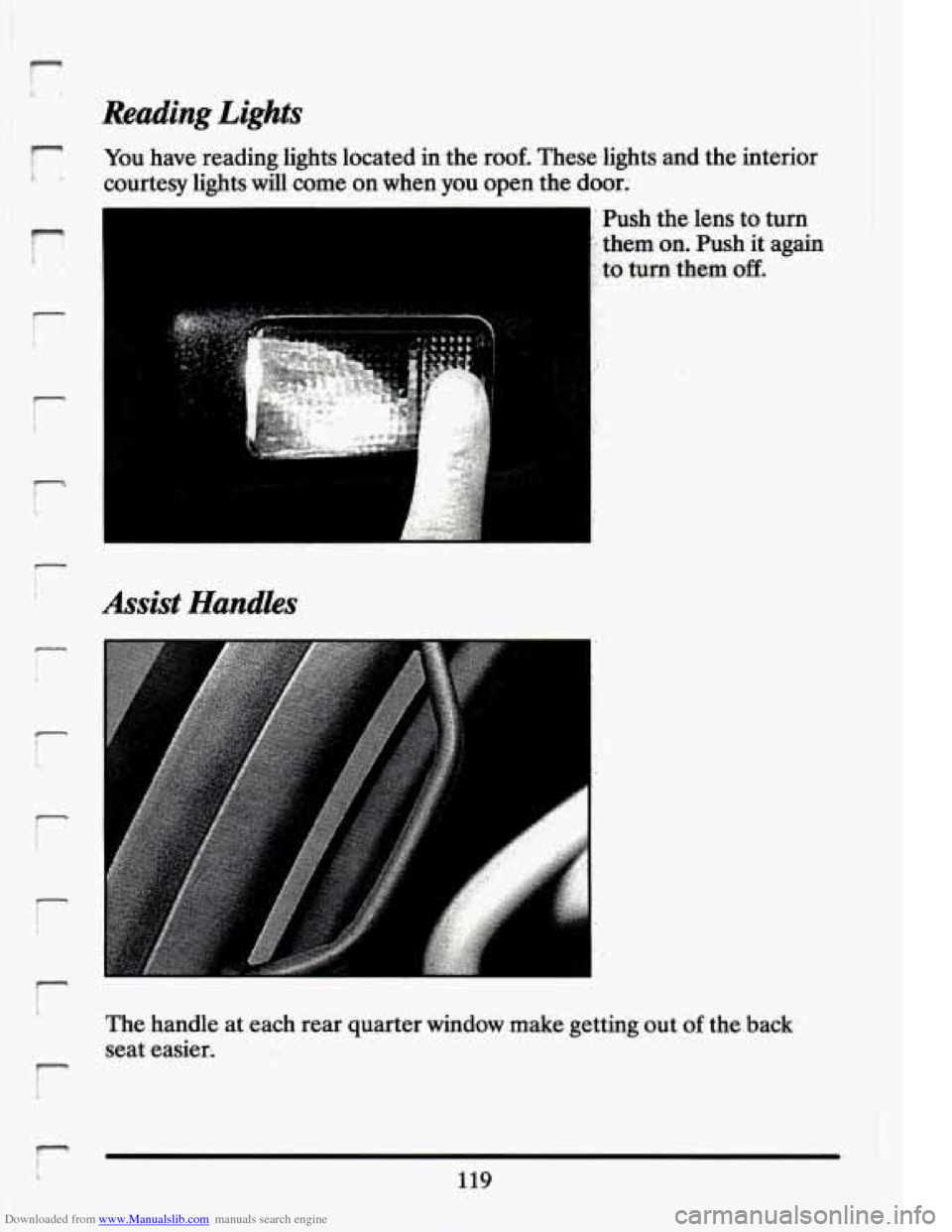 CADILLAC ELDORADO 1994 10.G Owners Manual Downloaded from www.Manualslib.com manuals search engine r 
f I. 
6 i 
r- 
Reading Lights 
You  have  reading  lights  located inthe roof. These.lights  and the  interior 
courtesy  lights  will  come