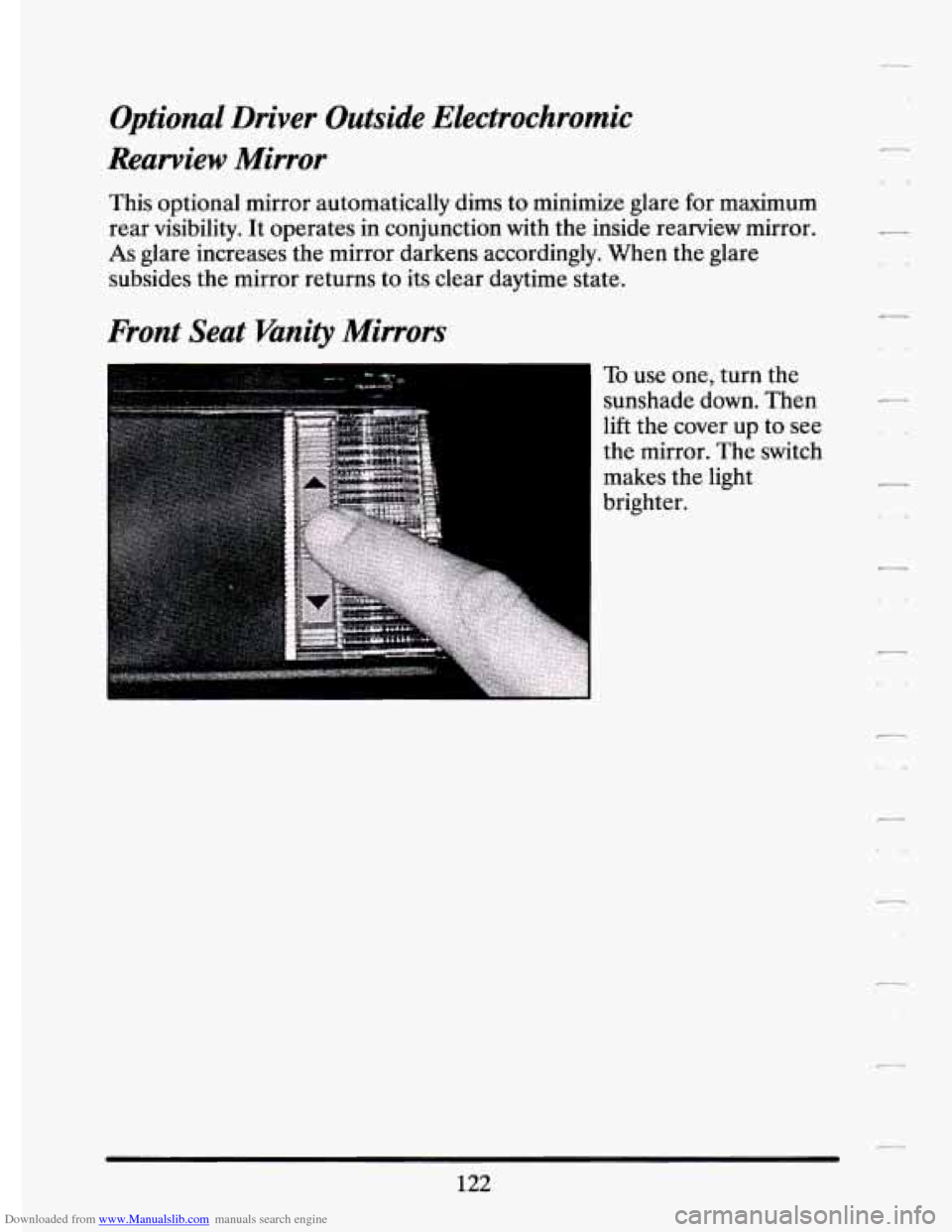 CADILLAC ELDORADO 1994 10.G Owners Manual Downloaded from www.Manualslib.com manuals search engine Optional  Driver  Outside  Electrochromic 
Rearview 
Mirror 
This  optional  mirror  automatically  dims to minimize  glare  for  maximum 
rear