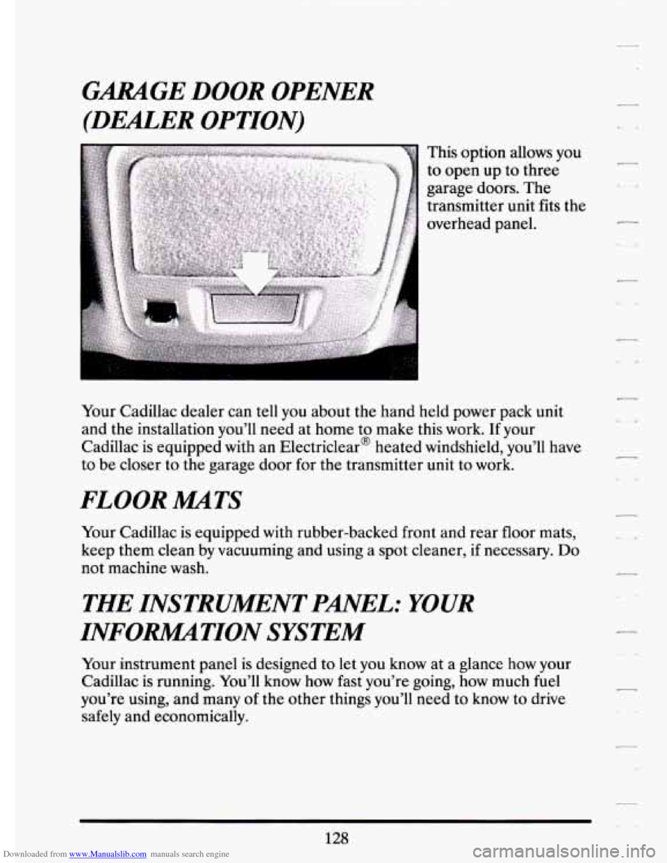 CADILLAC ELDORADO 1994 10.G Owners Manual Downloaded from www.Manualslib.com manuals search engine GARAGE DOOR OPENER 
(DEALER  OPTION) 
This  option  allows  you 
to  open  up to three 
garage  doors.  The 
transmitter  unit  fits  the 
over