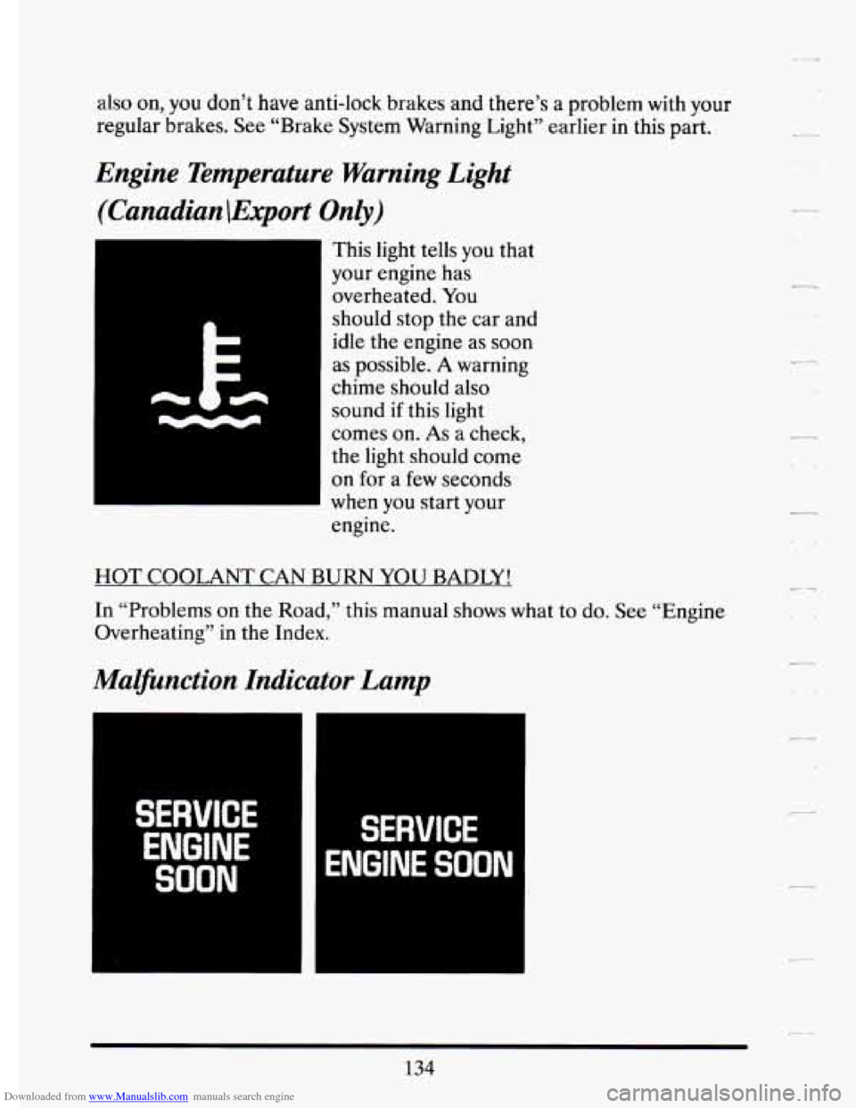 CADILLAC ELDORADO 1994 10.G Owners Manual Downloaded from www.Manualslib.com manuals search engine also on, you don’t have anti-lock brakes and there’s a problem with your
regular brakes. See “Brake System Warning Light CADILLAC ELDORADO 1994 10.G Owners Manual Downloaded from www.Manualslib.com manuals search engine also on, you don’t have anti-lock brakes and there’s a problem with your
regular brakes. See “Brake System Warning Light
