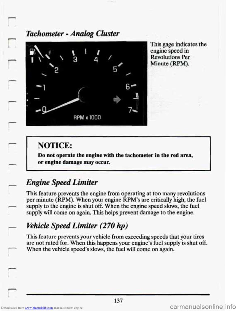 CADILLAC ELDORADO 1994 10.G Owners Manual Downloaded from www.Manualslib.com manuals search engine I I 
Tachometer - Analog Cluster 
1 
2  
I 
5/ 0 
“1 
This  gage  indicates the 
engine  speed in 
Revolutions  Per 
Minute  (RPM). 
r I NOTI