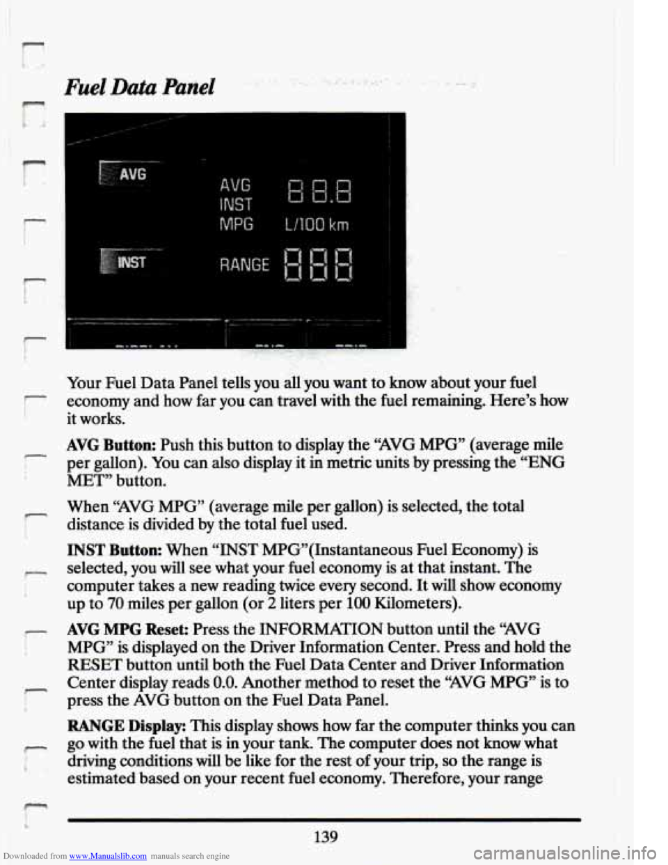 CADILLAC ELDORADO 1994 10.G Owners Manual Downloaded from www.Manualslib.com manuals search engine I 
r 
r 
r 
i 
I 
I 
T 
-. -. . .. 
Your  Fuel Data Panel  tells  you all you  want  to know  about  your  fuel 
economy  and  how far you  can