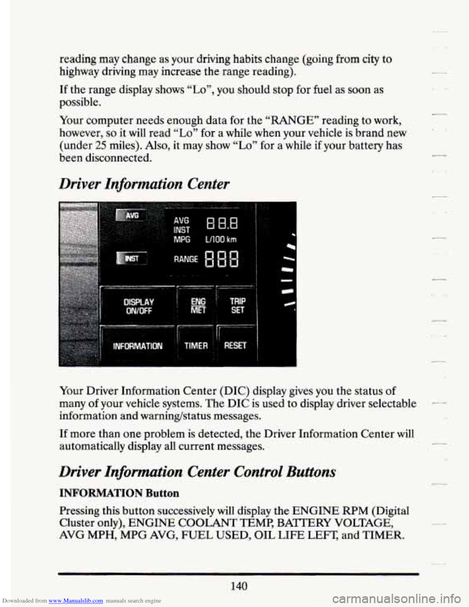 CADILLAC ELDORADO 1994 10.G Owners Manual Downloaded from www.Manualslib.com manuals search engine reading may change as your driving habits change (going from city to
highway driving may increase the range reading).
If the ra CADILLAC ELDORADO 1994 10.G Owners Manual Downloaded from www.Manualslib.com manuals search engine reading may change as your driving habits change (going from city to
highway driving may increase the range reading).
If the ra