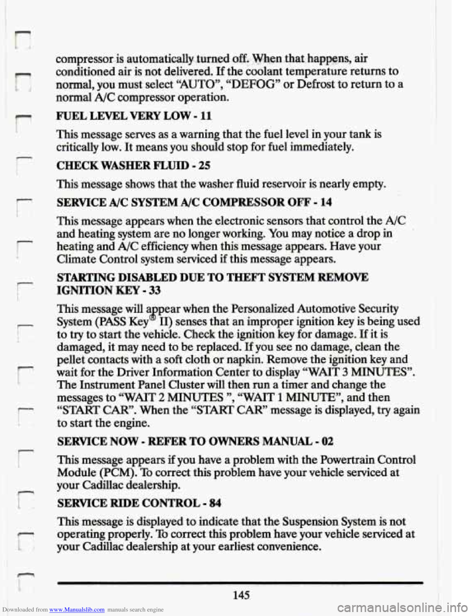 CADILLAC ELDORADO 1994 10.G Owners Manual Downloaded from www.Manualslib.com manuals search engine n
r
Ir
r
b”
n I t-
compressor,.is ,automatically $Urned.o€L =tlaat.;hap.pgns, air
conditioned air is not delivered.
If the coola CADILLAC ELDORADO 1994 10.G Owners Manual Downloaded from www.Manualslib.com manuals search engine n
r
Ir
r
b”
n I t-
compressor,.is ,automatically $Urned.o€L =tlaat.;hap.pgns, air
conditioned air is not delivered.
If the coola
