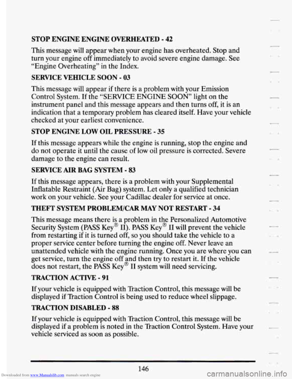CADILLAC ELDORADO 1994 10.G Owners Manual Downloaded from www.Manualslib.com manuals search engine STOP  ENGINE  ENGINE 0-TED - 42 
This  message will appear  when  your  engine  has  overheated.  Stop  and 
turn  your  engine  off  immediate