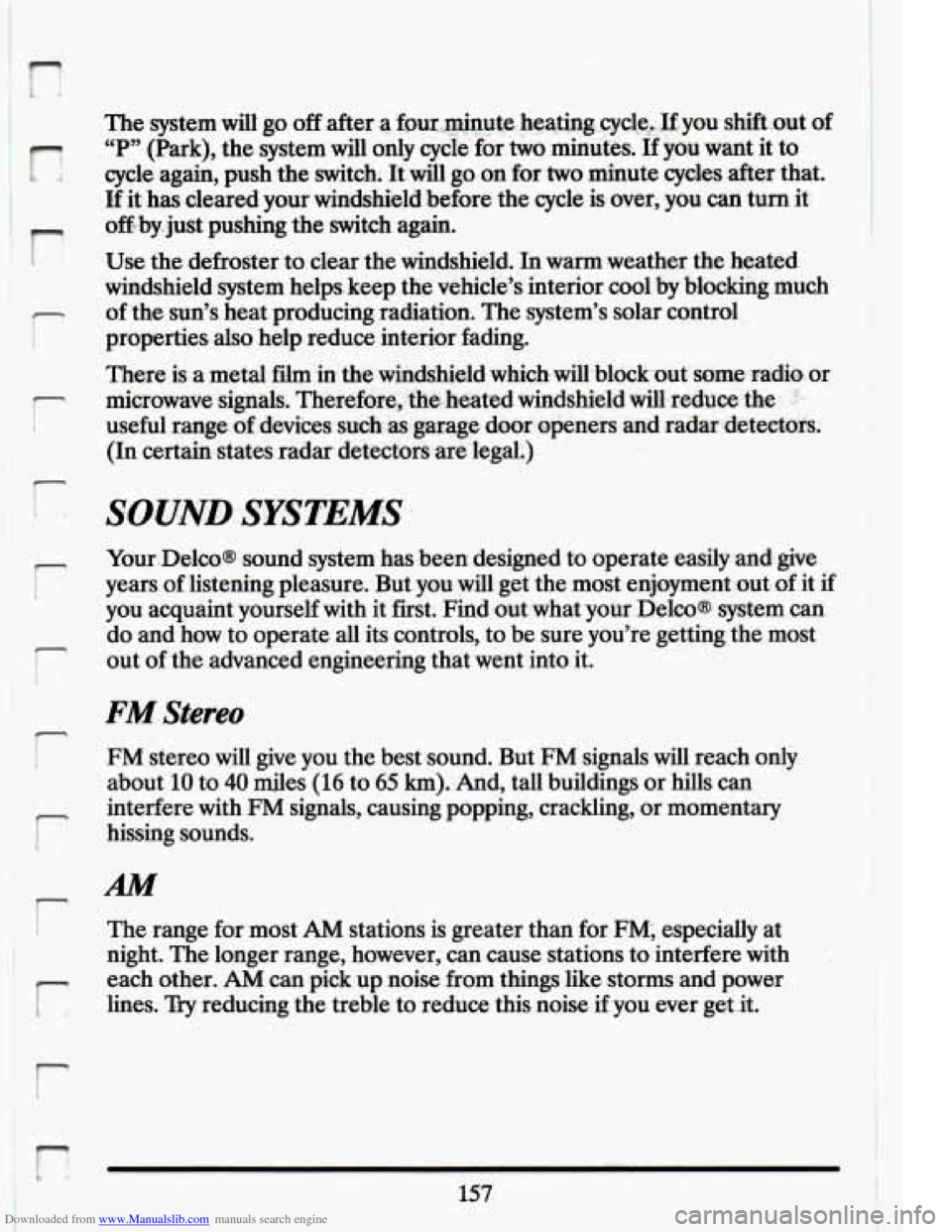 CADILLAC ELDORADO 1994 10.G Owners Manual Downloaded from www.Manualslib.com manuals search engine n 
m 
The system  will  go off after a fmr,.g&u$e:  h~e~~i~~~.c;vc!e,I~~you  shift.out of 
“P” (Park),, the system will only  cycle  for tw