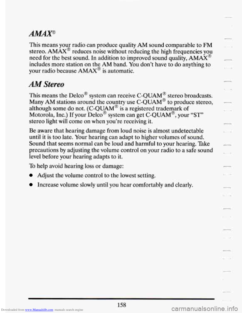 CADILLAC ELDORADO 1994 10.G Owners Manual Downloaded from www.Manualslib.com manuals search engine This  means  your  radio  can  produce  quality AM sound  comparable to FM 
stereo.  AMAX@  reduces  noise  without  reducing  the high  freque