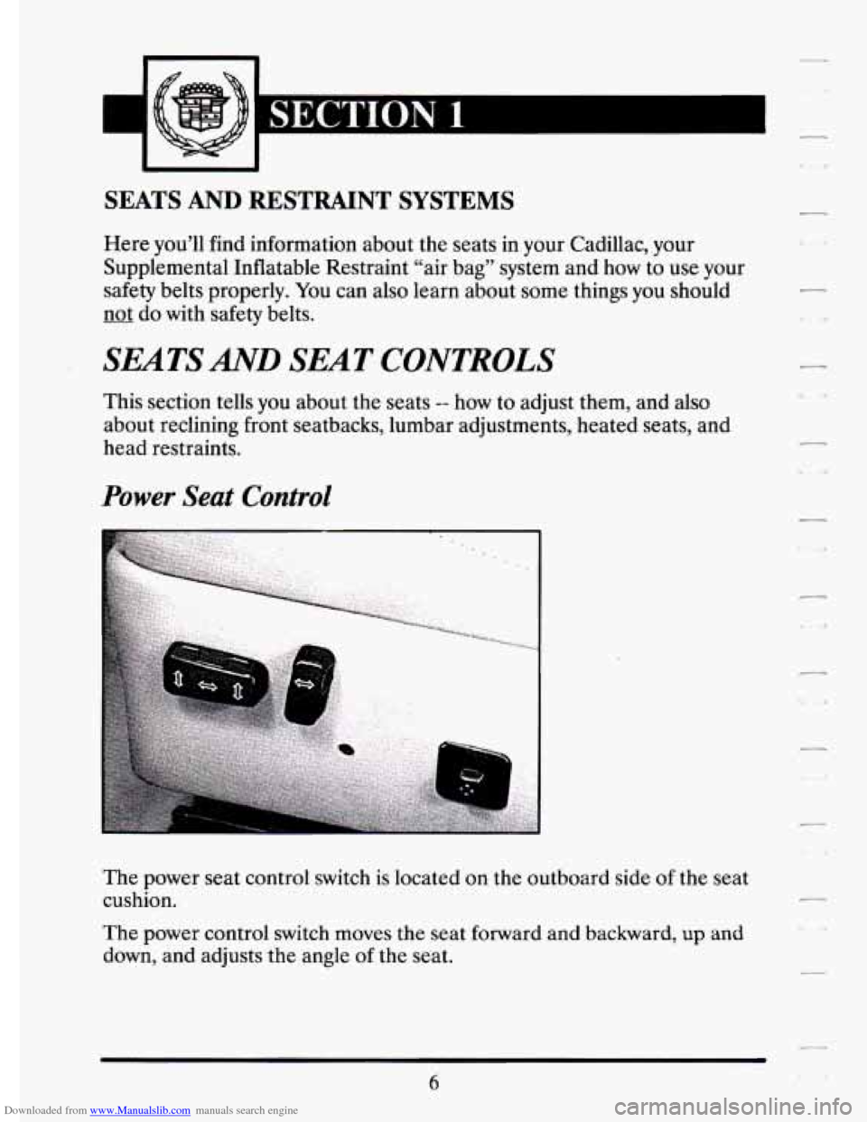 CADILLAC ELDORADO 1994 10.G User Guide Downloaded from www.Manualslib.com manuals search engine SEATS AND RESTRAINT SYSTEMS
Here you’ll find information about the seats in your Cadillac, your
Supplemental Inflatable Restraint CADILLAC ELDORADO 1994 10.G User Guide Downloaded from www.Manualslib.com manuals search engine SEATS AND RESTRAINT SYSTEMS
Here you’ll find information about the seats in your Cadillac, your
Supplemental Inflatable Restraint