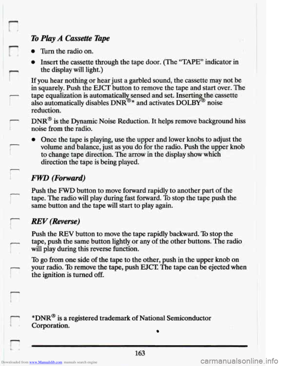 CADILLAC ELDORADO 1994 10.G Owners Manual Downloaded from www.Manualslib.com manuals search engine To Play A Cassette Tape
F
0 Turn the radio on.
0 Insert the cassette through the tape door. (The “TAPE” indicator in
the display CADILLAC ELDORADO 1994 10.G Owners Manual Downloaded from www.Manualslib.com manuals search engine To Play A Cassette Tape
F
0 Turn the radio on.
0 Insert the cassette through the tape door. (The “TAPE” indicator in
the display