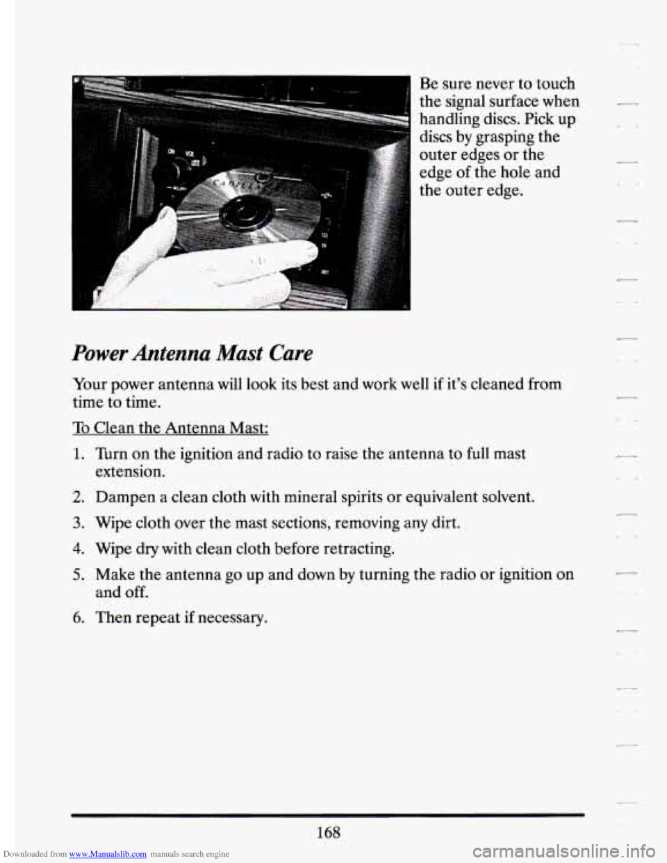 CADILLAC ELDORADO 1994 10.G Owners Manual Downloaded from www.Manualslib.com manuals search engine Be sure  never  to touch 
the  signal  surface  when 
handling  discs.  Pick 
up 
discs by grasping  the 
outer  edges  or the 
edge 
of the  h