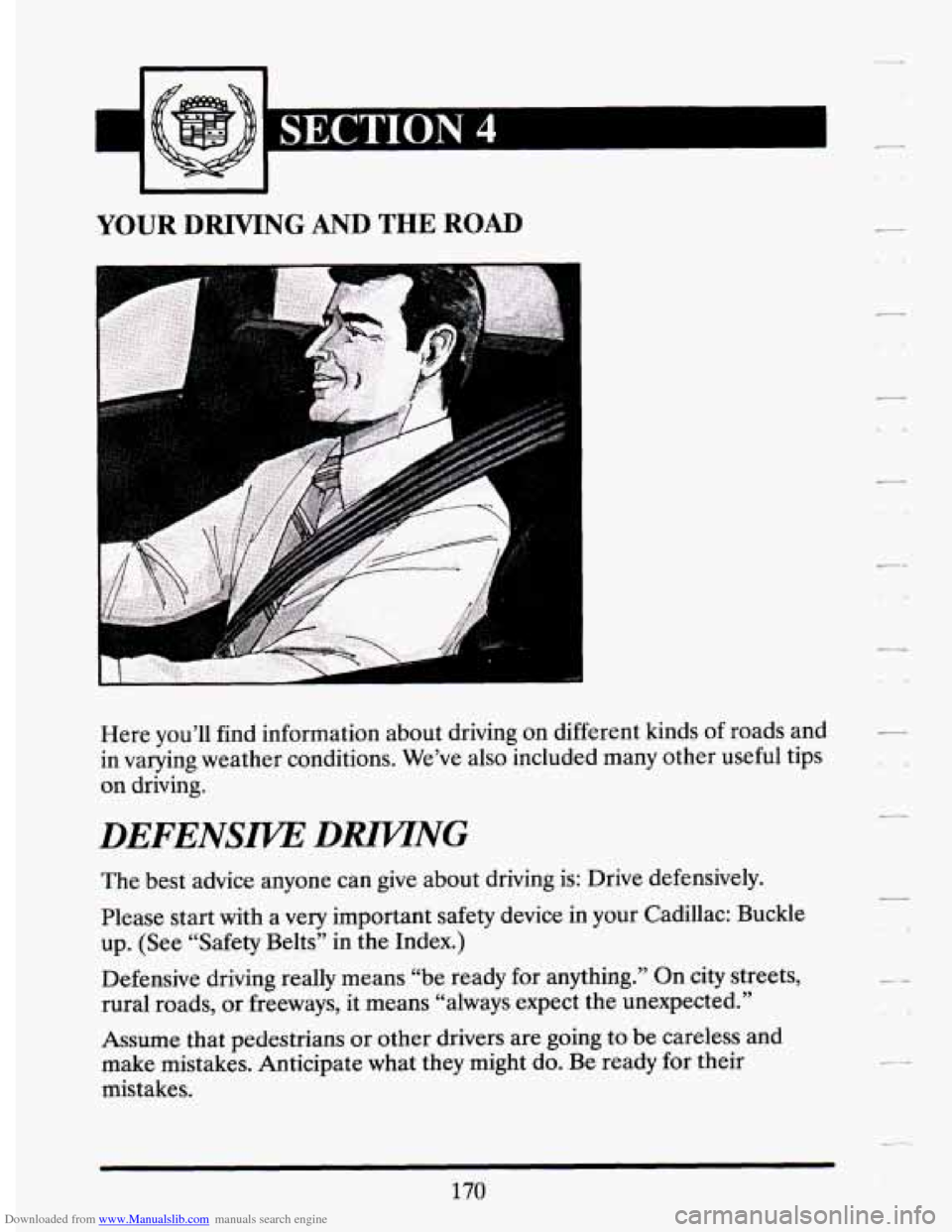 CADILLAC ELDORADO 1994 10.G Owners Manual Downloaded from www.Manualslib.com manuals search engine I 
YOUR DRIVING AND THE ROAD 
II 
Here you’ll  find  information  about  driving  on  different  kinds  of roads  and 
in  varying  weather  