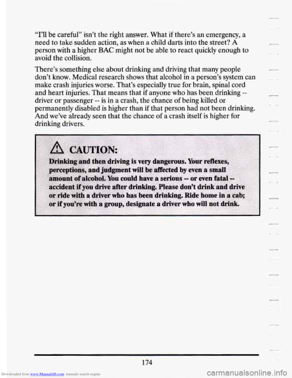 CADILLAC ELDORADO 1994 10.G Owners Manual Downloaded from www.Manualslib.com manuals search engine “I’ll be careful”  isn’t the right  answer.  What if there’s  an  emergency, a 
need  to take  sudden  action,  as  when a child  dar
