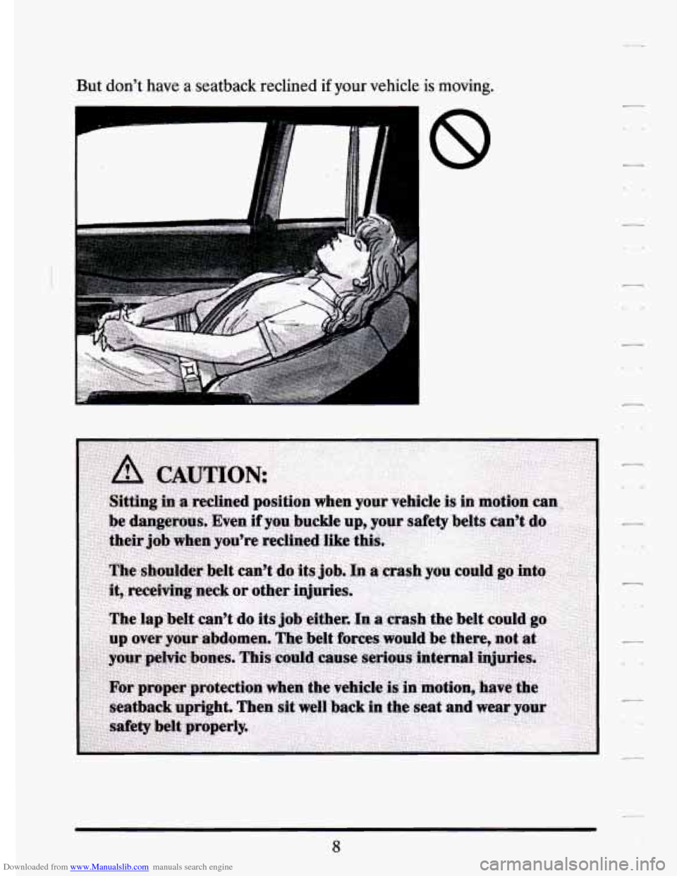 CADILLAC ELDORADO 1994 10.G User Guide Downloaded from www.Manualslib.com manuals search engine But dont have a seatback reclined if your vehicle is moving.
8 CADILLAC ELDORADO 1994 10.G User Guide Downloaded from www.Manualslib.com manuals search engine But dont have a seatback reclined if your vehicle is moving.
8