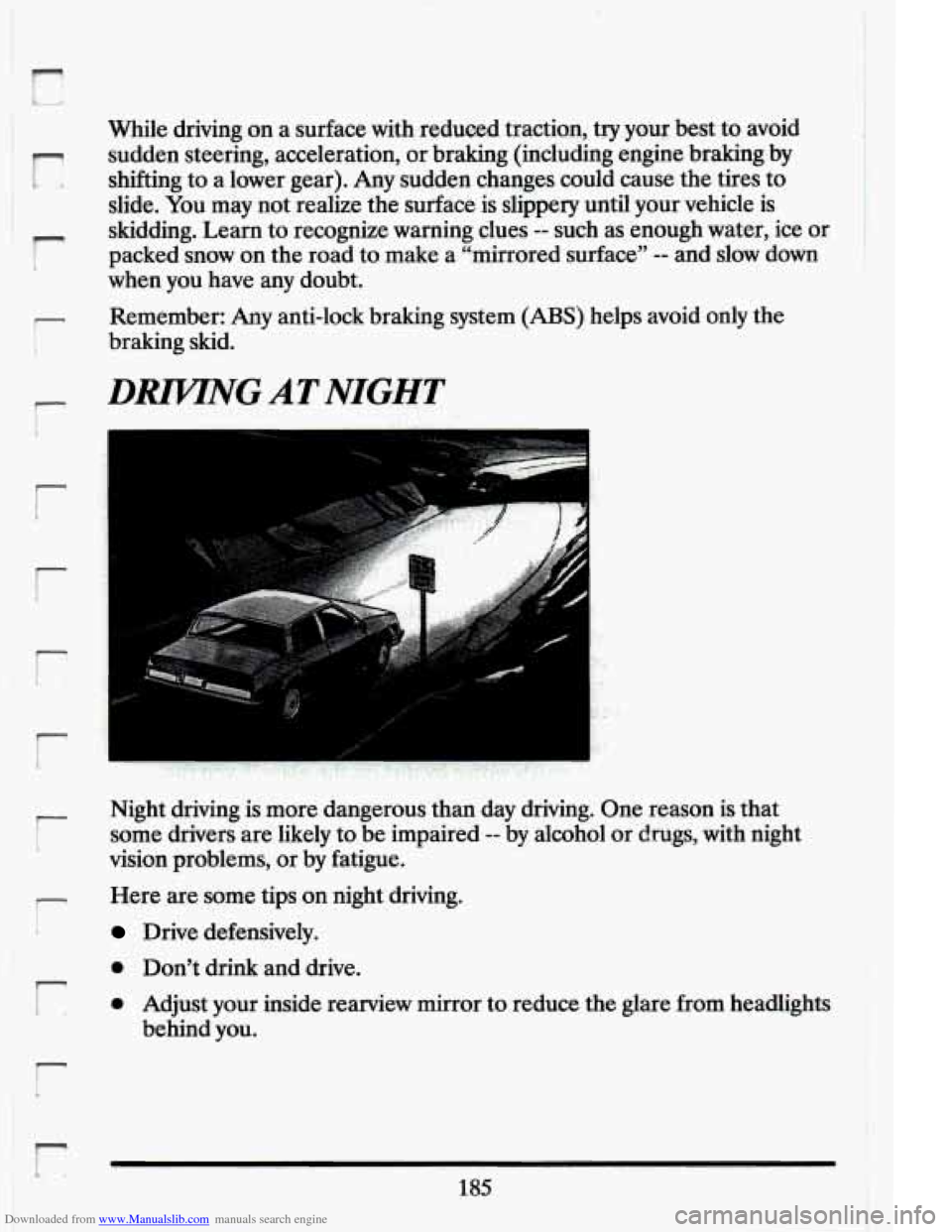 CADILLAC ELDORADO 1994 10.G Owners Manual Downloaded from www.Manualslib.com manuals search engine i" 
r 
I 
i 
r 
r 
r 
i 
L 
r 
r 
I 
While  driving on a  surface  with  redueed  tractio.n, try your. best  to avoid 
sudden steering,  accele