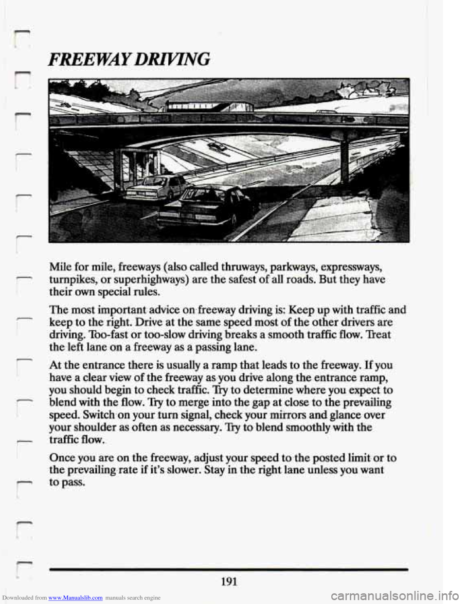 CADILLAC ELDORADO 1994 10.G Owners Manual Downloaded from www.Manualslib.com manuals search engine FREEWAYDRZWNG 
jr 
i 
f 
I- E 
Mile for mile,  freeways  (also  called  thruways,  parkways,  expressways, 
their 
own special  rules. 
The  m