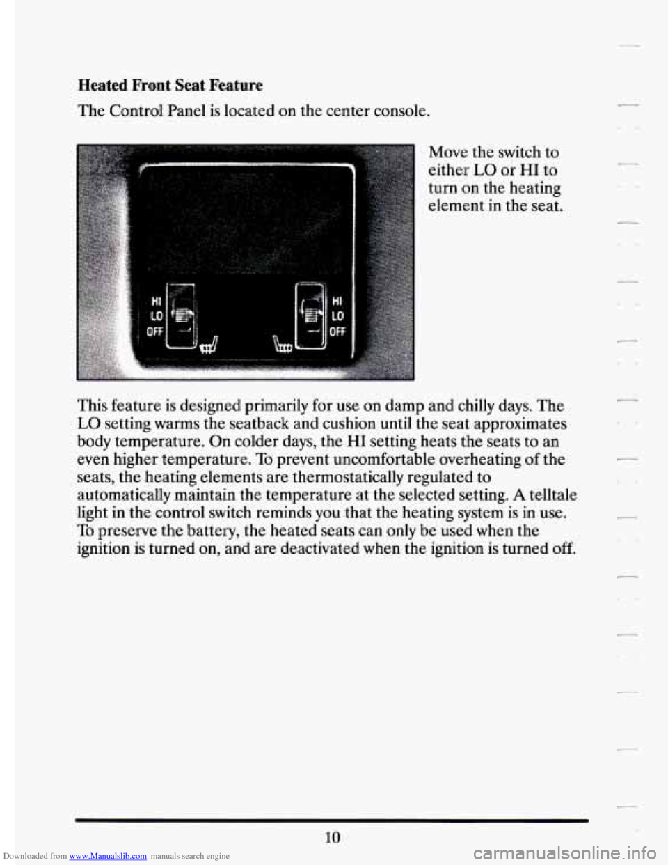 CADILLAC ELDORADO 1994 10.G Owners Manual Downloaded from www.Manualslib.com manuals search engine Heated  Front  Seat  Feature 
The  Control  Panel is located  on  the center  console. 
Move the switch  to 
either 
LO or HI to 
turn  on  the