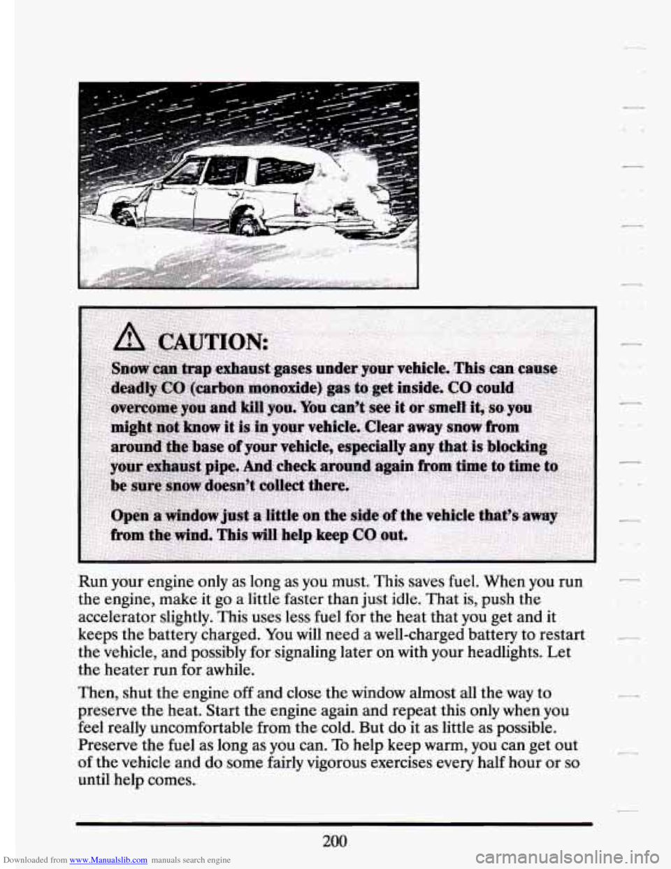 CADILLAC ELDORADO 1994 10.G Owners Manual Downloaded from www.Manualslib.com manuals search engine Run  your  engine  only  as  long  as  you  must.  This  saves  fuel.  W\
hen  you  run 
the engine,  make  it go  a  little  faster  than  jus