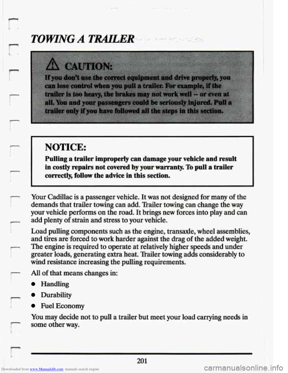 CADILLAC ELDORADO 1994 10.G Owners Manual Downloaded from www.Manualslib.com manuals search engine r 
r 
r 
P 
r 
! 
r I 
r 
r- 
NOTICE: 
Pulling a trailer  improperly  can  damage  your  vehicle  and  result 
in costly  repairs not covered b