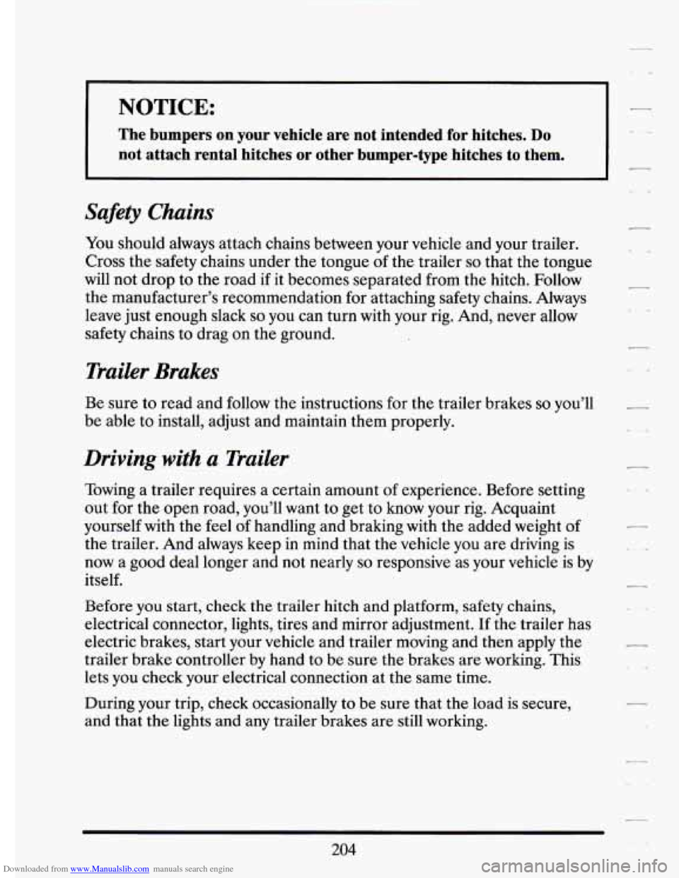 CADILLAC ELDORADO 1994 10.G Owners Manual Downloaded from www.Manualslib.com manuals search engine NOTICE: 
The  bumpers  on  your  vehicle  are  not  intended  for hitches. Do 
not  attach  rental  hitches  or  other  bumper-type  hitches  t