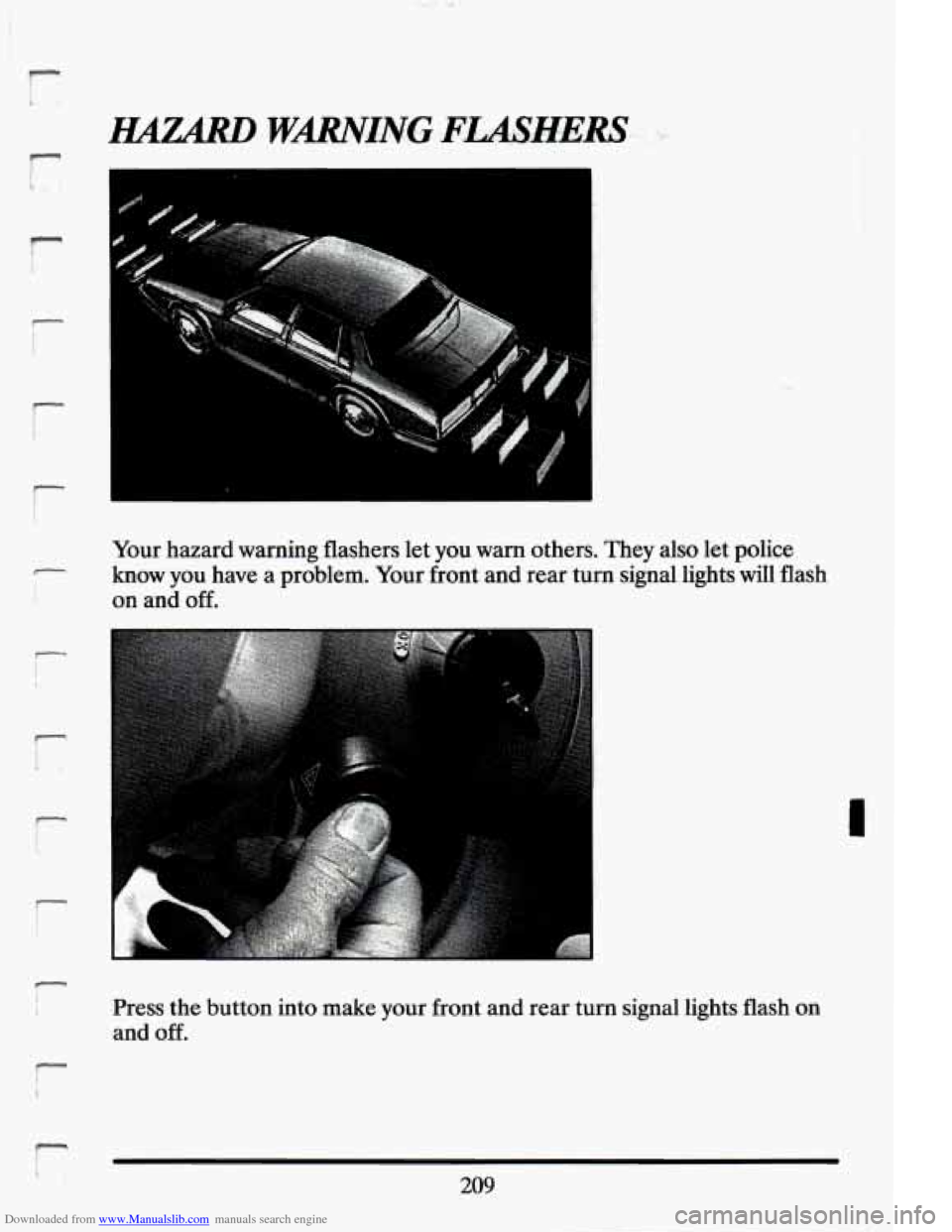 CADILLAC ELDORADO 1994 10.G Owners Manual Downloaded from www.Manualslib.com manuals search engine P 
h .4 
r 
Your  hazard  warning  flashers let  you warn  others.  They  also  let  police 
know you have  a  problem.  Your  front  and  rear