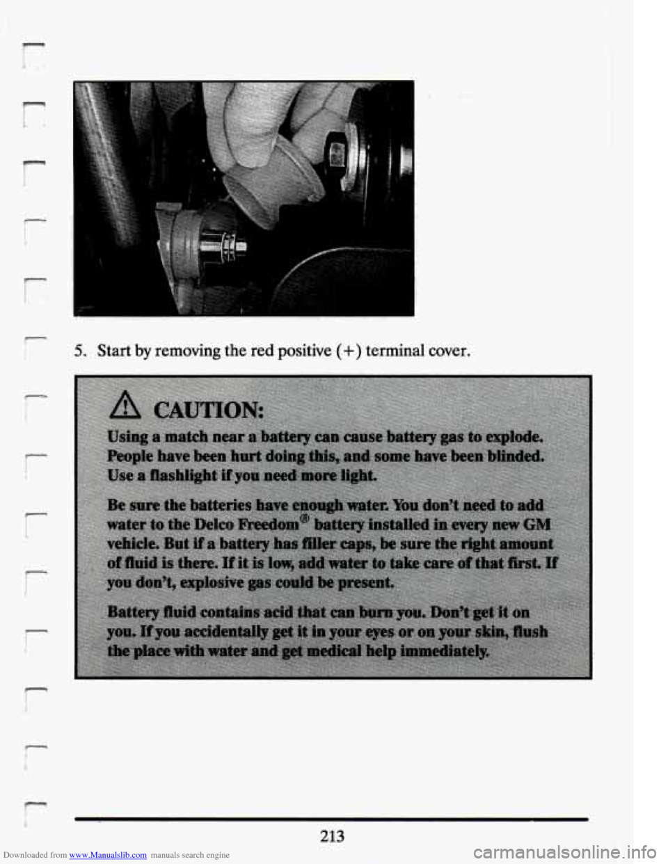CADILLAC ELDORADO 1994 10.G Owners Manual Downloaded from www.Manualslib.com manuals search engine r 
f- 
r 
r 
.I 
I h. 
5. Start by removing  the  red  positive (+) terminal  cover. 
I 
2.13   