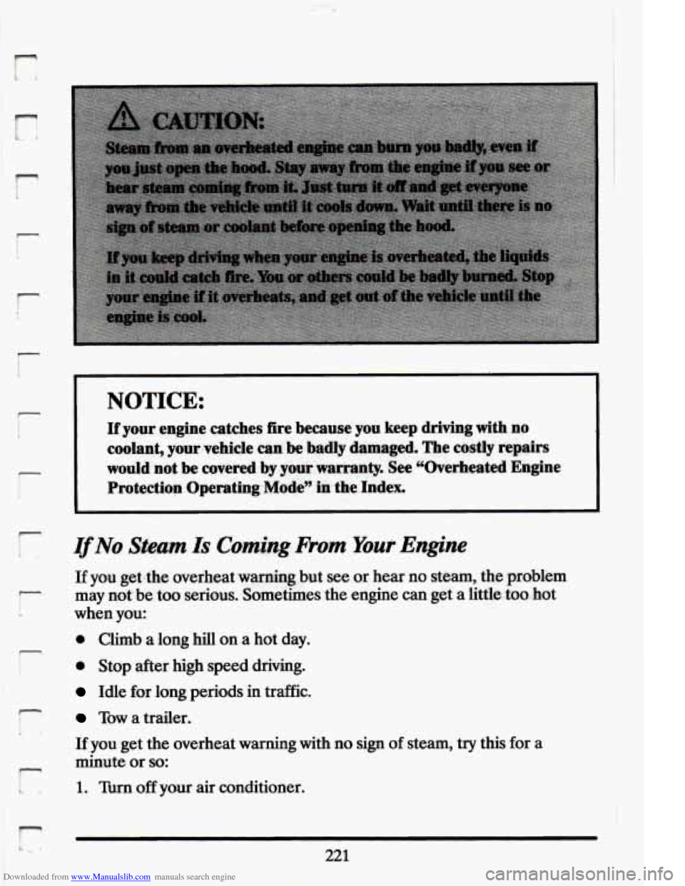 CADILLAC ELDORADO 1994 10.G Owners Manual Downloaded from www.Manualslib.com manuals search engine i 
I 
r 
r !, 
c 
NOTICE: 
If your engine  catches  fire  because you keep drivingwith no 
coolant, yourd.&le  can be bad$  damaged. The costly