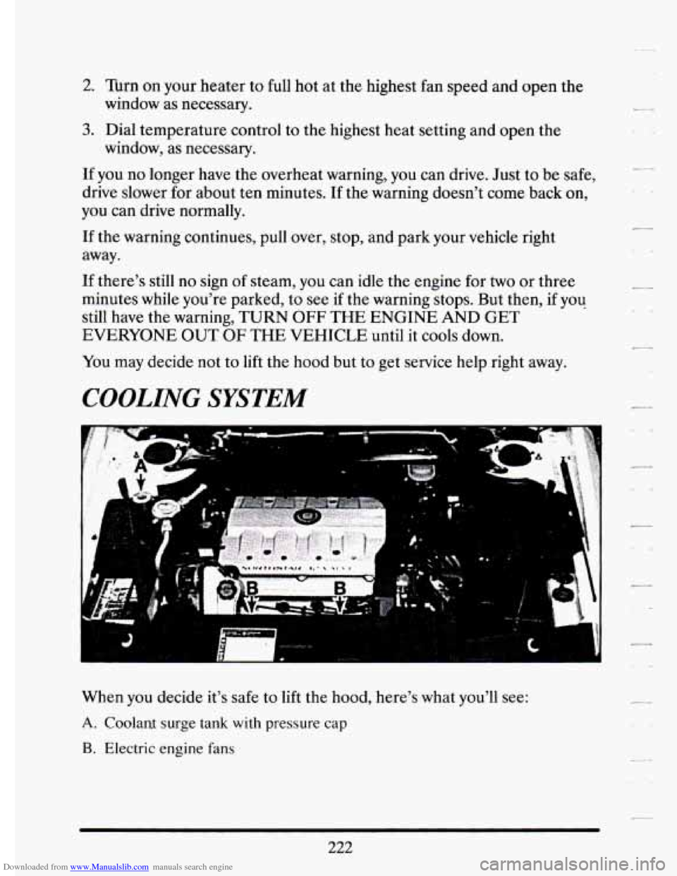 CADILLAC ELDORADO 1994 10.G Owners Manual Downloaded from www.Manualslib.com manuals search engine 2. Turn on your heater to full hot at the highest fan speed and open the
window as necessary.
3. Dial temperature control to th CADILLAC ELDORADO 1994 10.G Owners Manual Downloaded from www.Manualslib.com manuals search engine 2. Turn on your heater to full hot at the highest fan speed and open the
window as necessary.
3. Dial temperature control to th