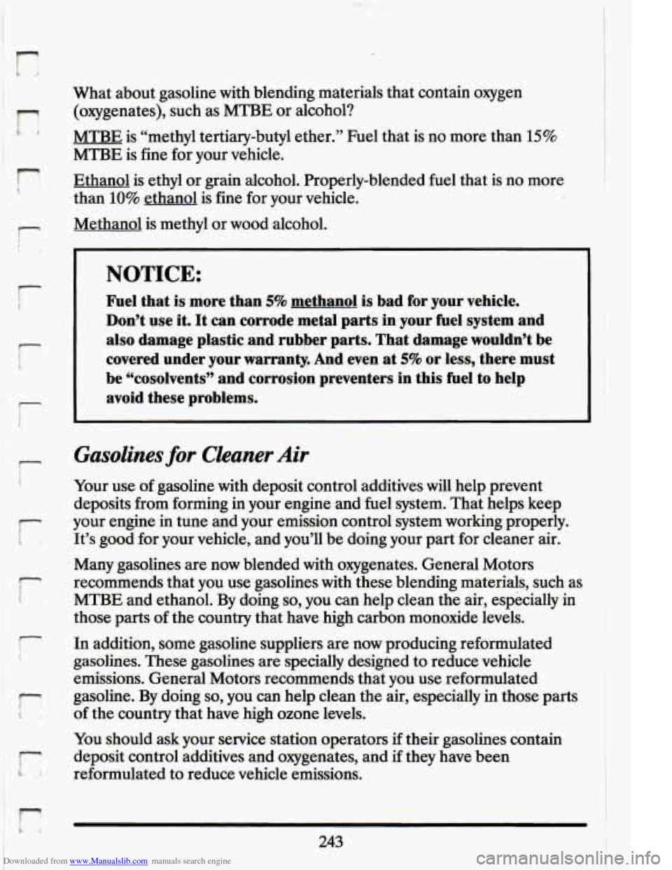 CADILLAC ELDORADO 1994 10.G Owners Manual Downloaded from www.Manualslib.com manuals search engine r 
r 
r 
j 
1 
What about  gasoline  with  blending  materials that contain  oxygen 
(oxygenates),  such  as 
MTBE or  alcohol? 
MTBE  is  “m