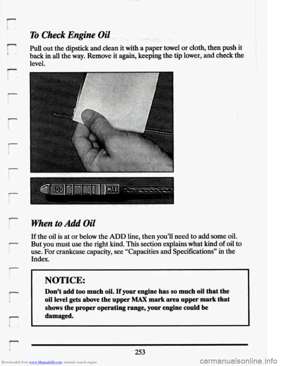 CADILLAC ELDORADO 1994 10.G Owners Manual Downloaded from www.Manualslib.com manuals search engine f: 
r! Pull out  the  dipstick  and  clean  it. with  a  paper towel or cloth,.  then push.  it 
back  in  .all  the way.  Remove  it again,  k