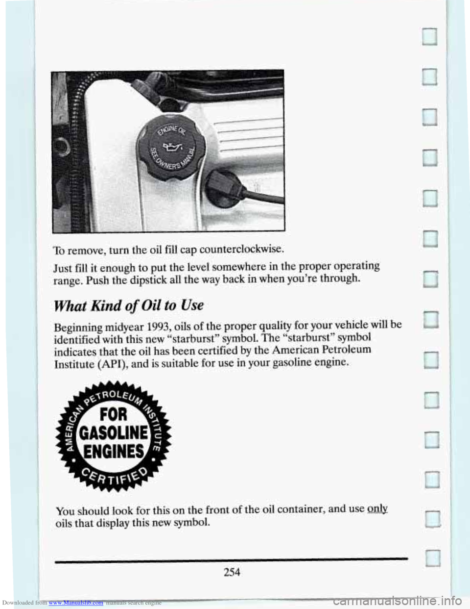 CADILLAC ELDORADO 1994 10.G Owners Manual Downloaded from www.Manualslib.com manuals search engine To remove,  turn  the oil fill  cap  counterclockwise. 
Just  fill  it enough  to put  the level.  somewhere  in  the proper  operating 
range.