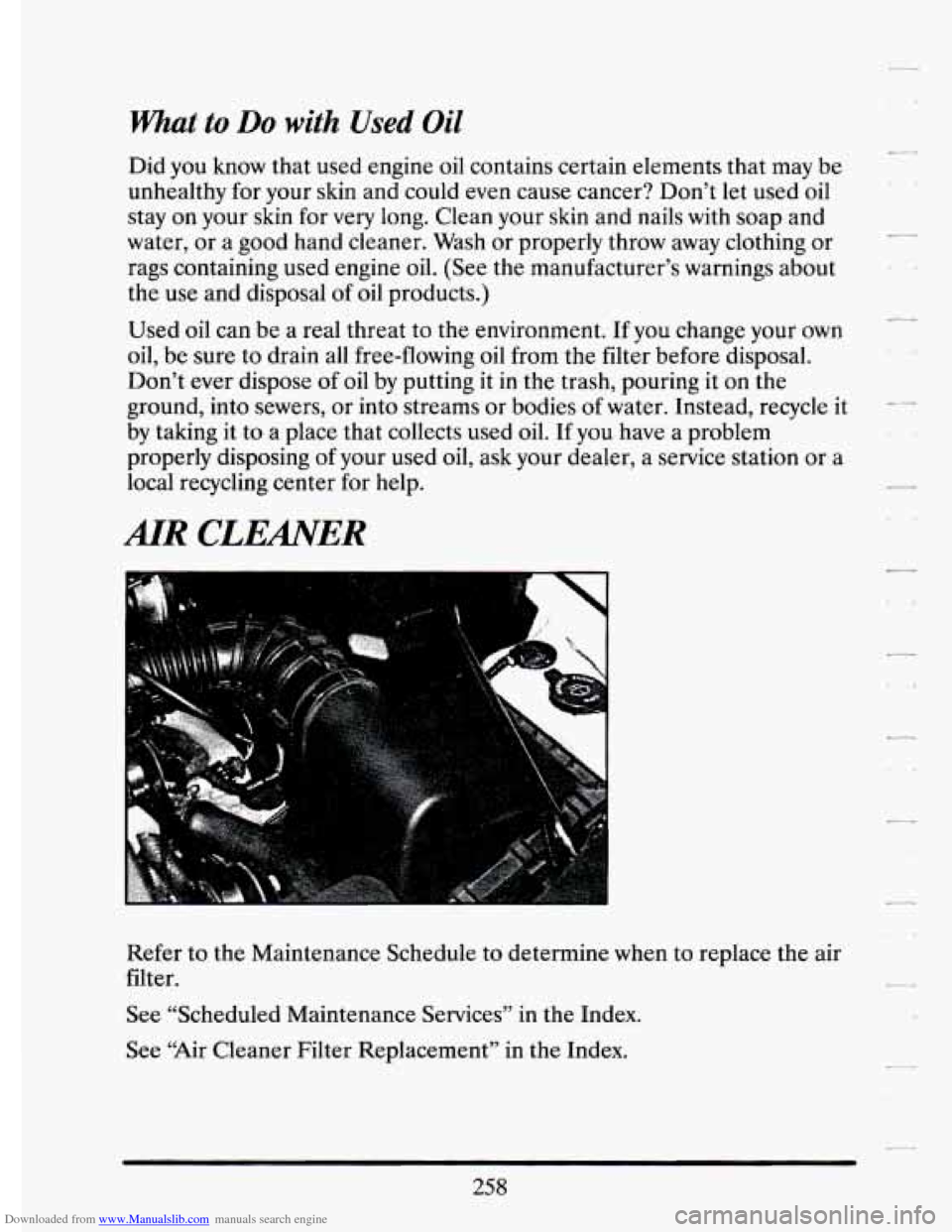 CADILLAC ELDORADO 1994 10.G Owners Manual Downloaded from www.Manualslib.com manuals search engine What to Do with Used  Oil 
Did  you  know that used  engine  oil  contains  certain  elements that may  be 
unhealthy  for your  skin  and  cou